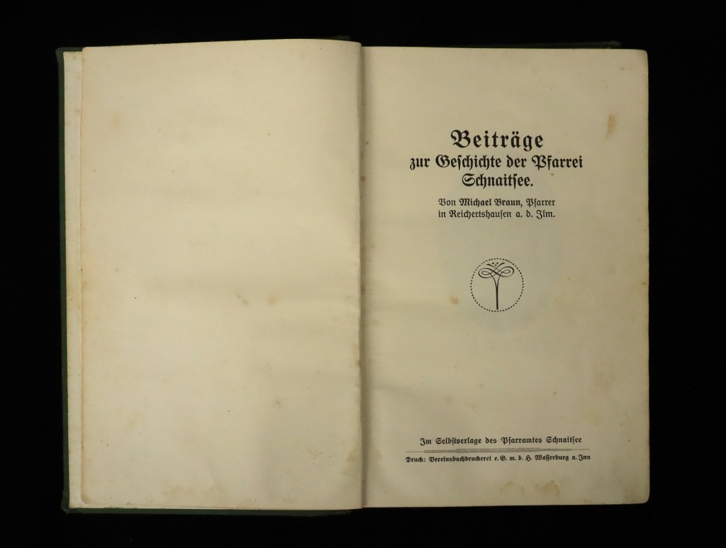 Michael Braun, Beiträge zur Geschichte der Pfarrei Schnaitsee (Schnaitsee, 1928) (Heimatverein Schnaitsee CC BY-NC-SA)