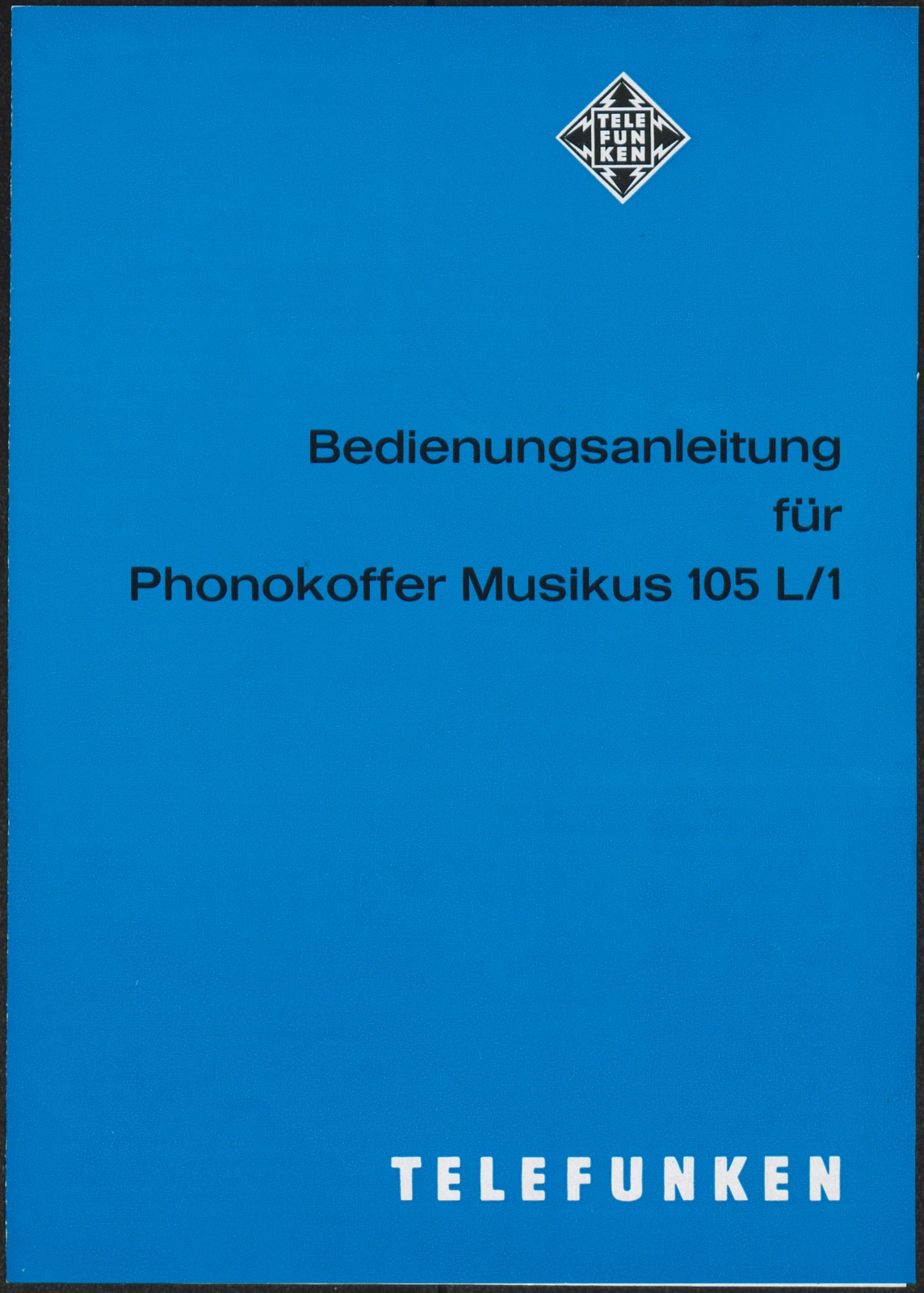 Bedienungsanleitung: Bedienungsanleitung für Telefunken Phonokoffer Musikus 105 L/1 (Stiftung Deutsches Technikmuseum Berlin CC0)