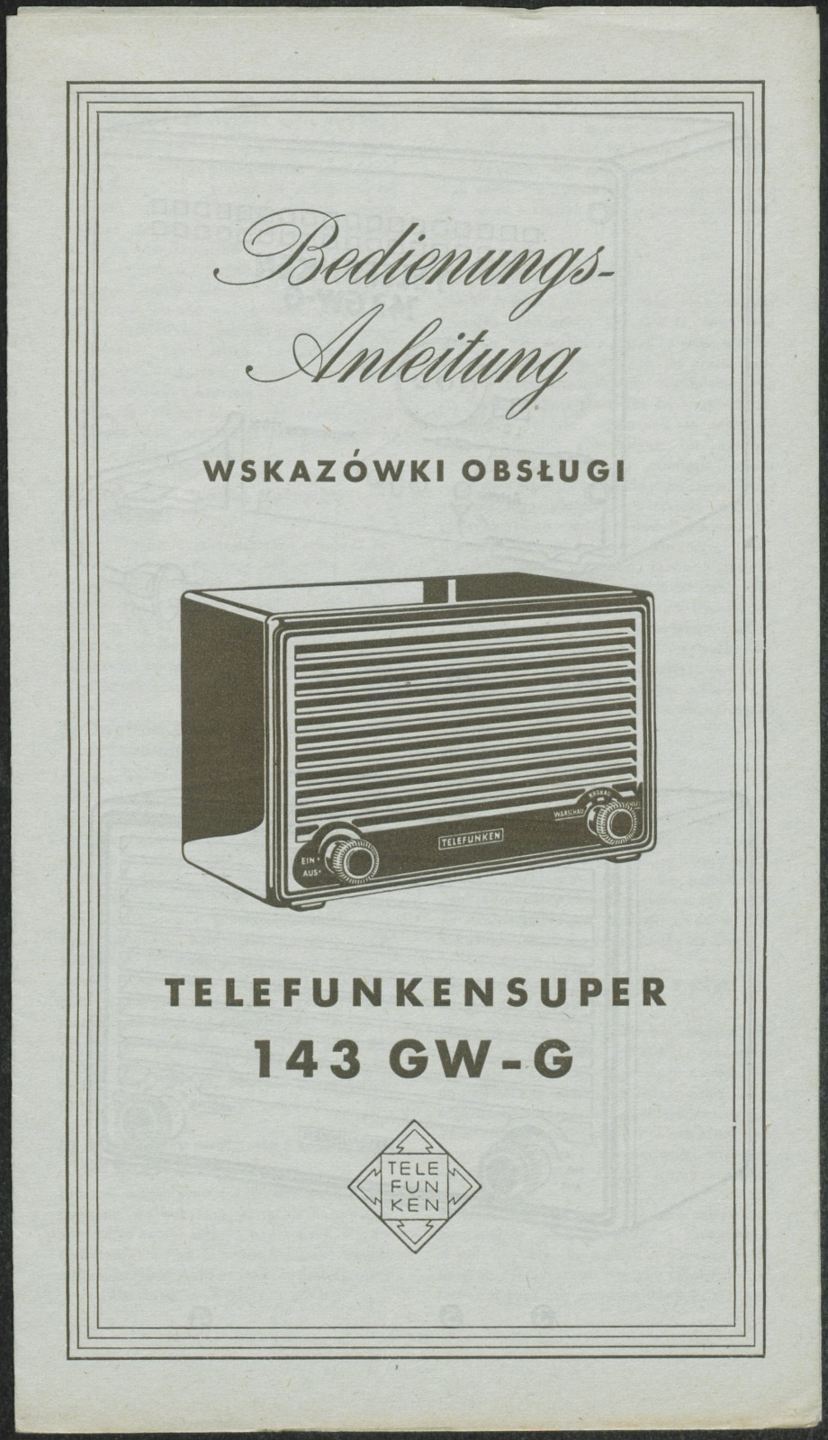 Bedienungsanleitung: Bedienungsanleitung Wskazowki Obslugi Telefunkensuper 143 GW - G (Stiftung Deutsches Technikmuseum Berlin CC0)