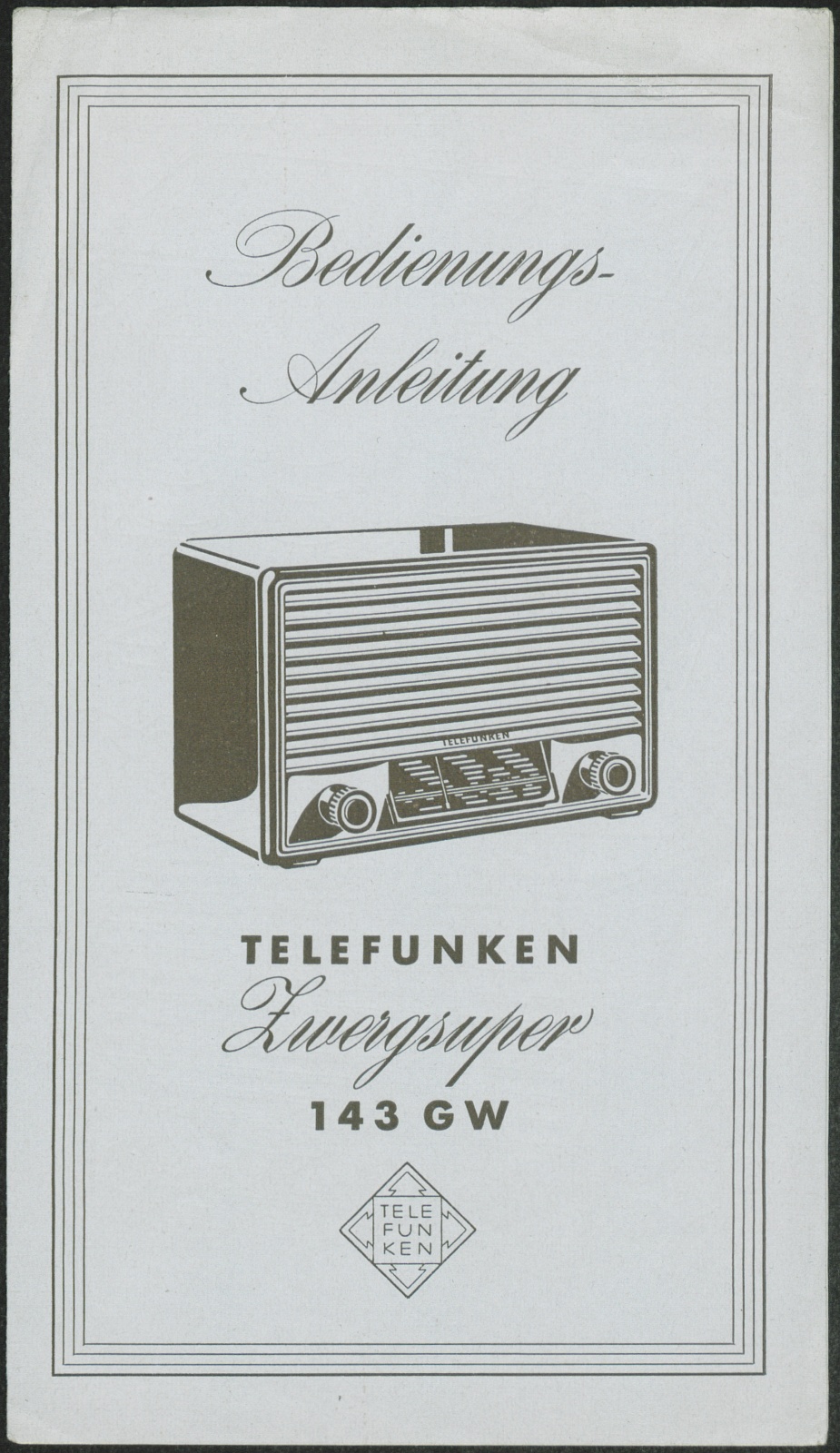 Bedienungsanleitung: Bedienungsanleitung Telefunken Zwergsuper 143 GW (Stiftung Deutsches Technikmuseum Berlin CC0)