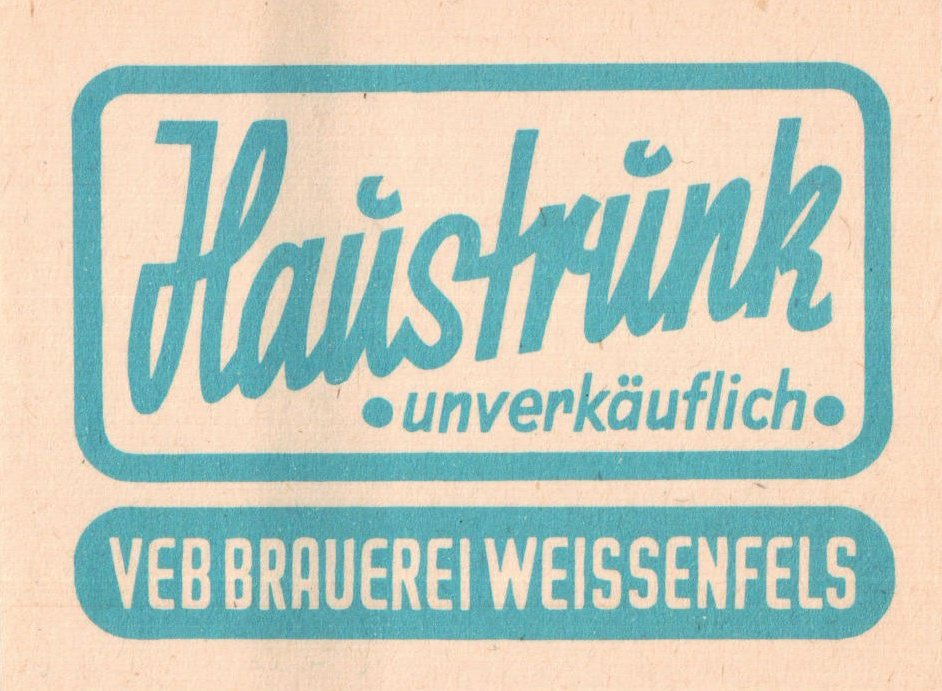 Etikett für Haustrunk des VEB Brauerei Weissenfels, um 1974 (ARCHIV DEUTSCHER BIERETIKETTEN CC BY-NC-SA)