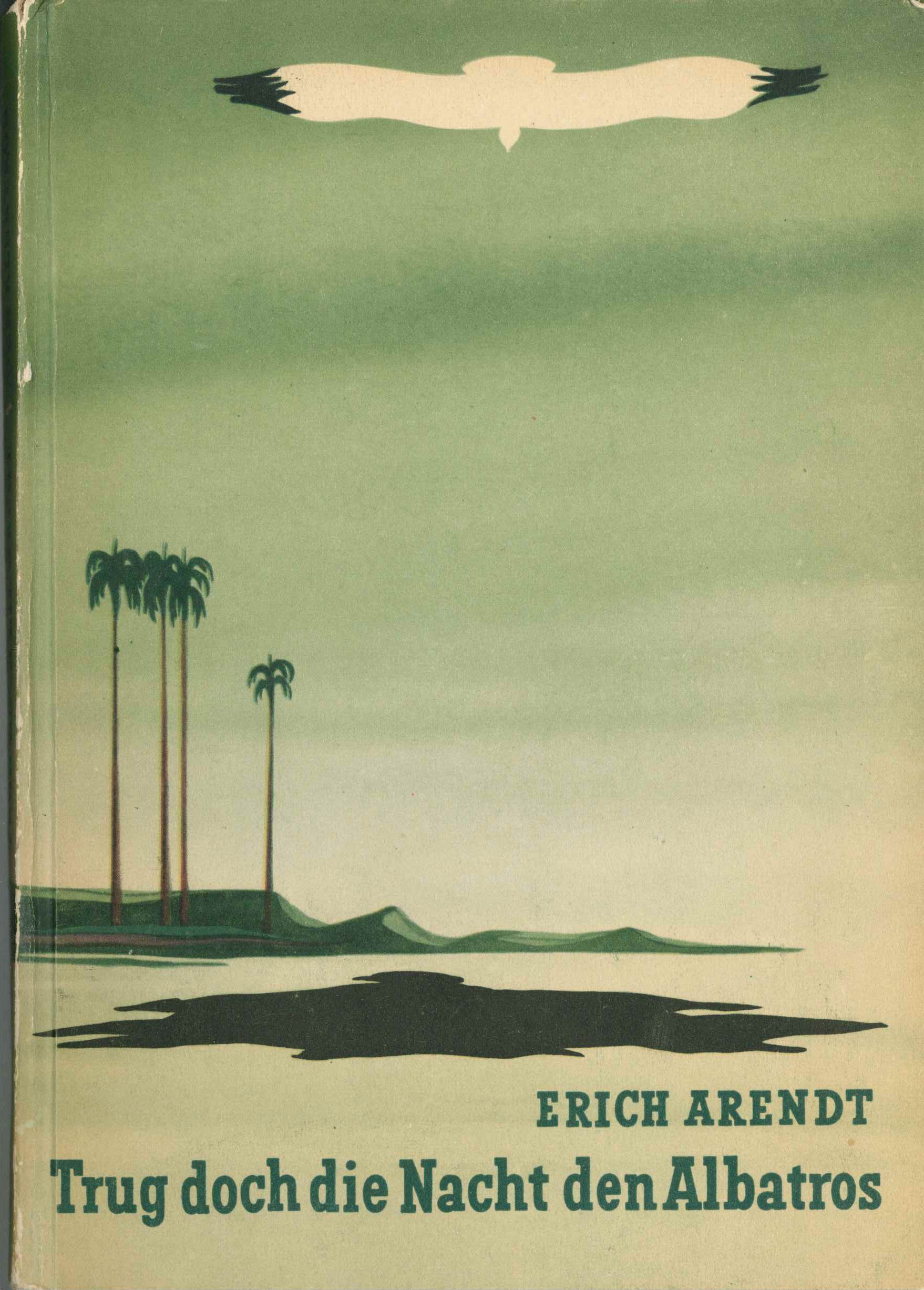 Erich Arendt: Trug doch die Nacht den Albatros (Kurt Tucholsky Literaturmuseum CC BY-NC-SA)