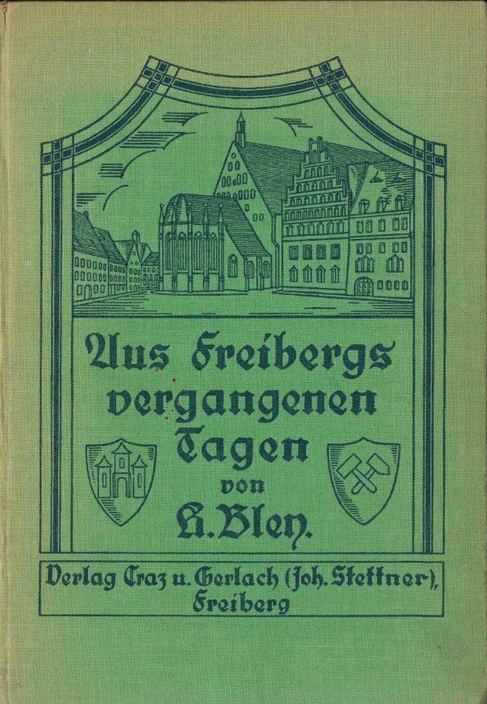 Aus Freibergs vergangenen Tagen. Ein Heimatbuch. (Archiv SAXONIA-FREIBERG-STIFTUNG CC BY-NC-SA)