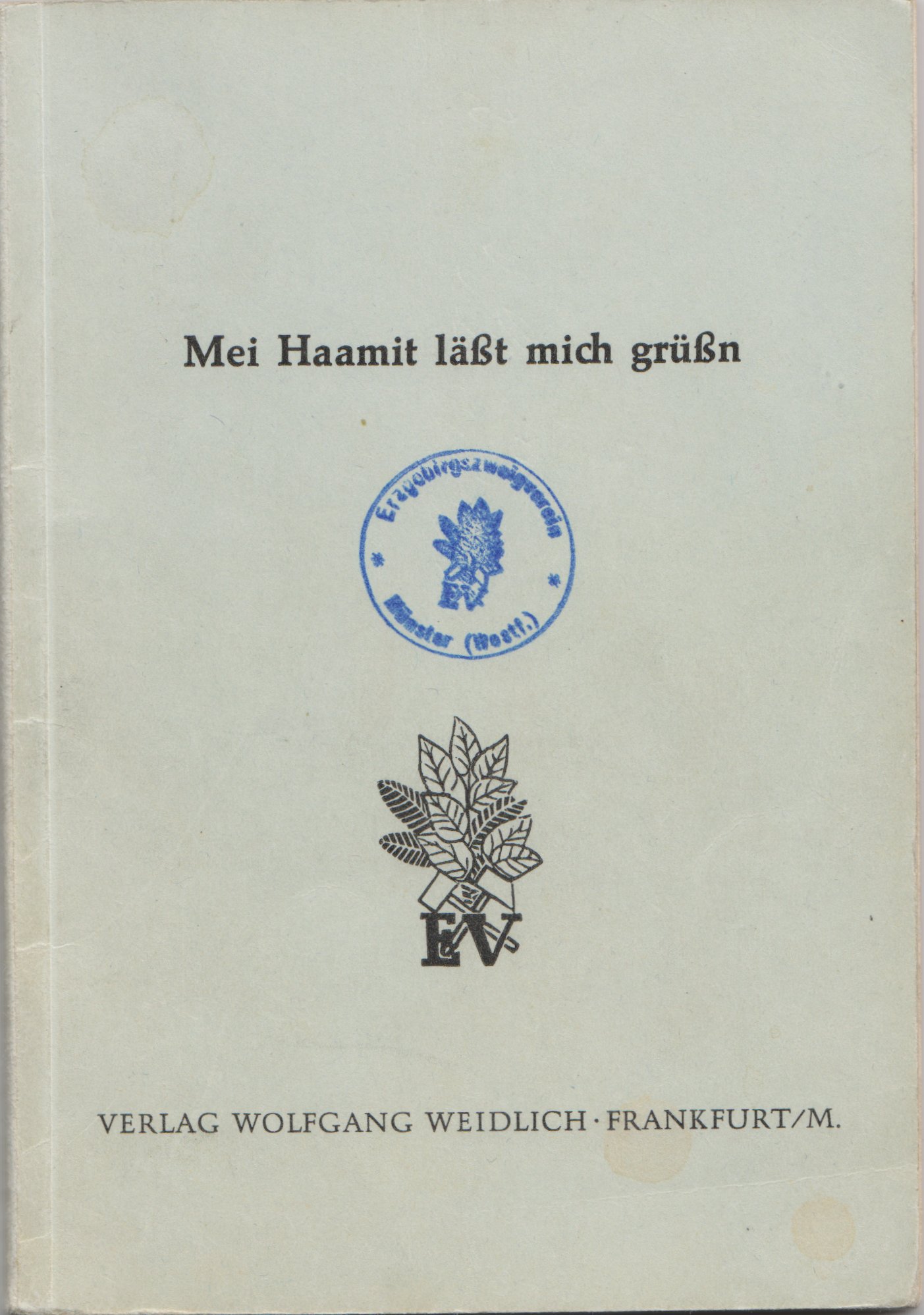 Mei Haamit läßt mich grüßn - Liederbuch des Erzgebirgsvereins. (Archiv SAXONIA-FREIBERG-STIFTUNG CC BY-NC-SA)