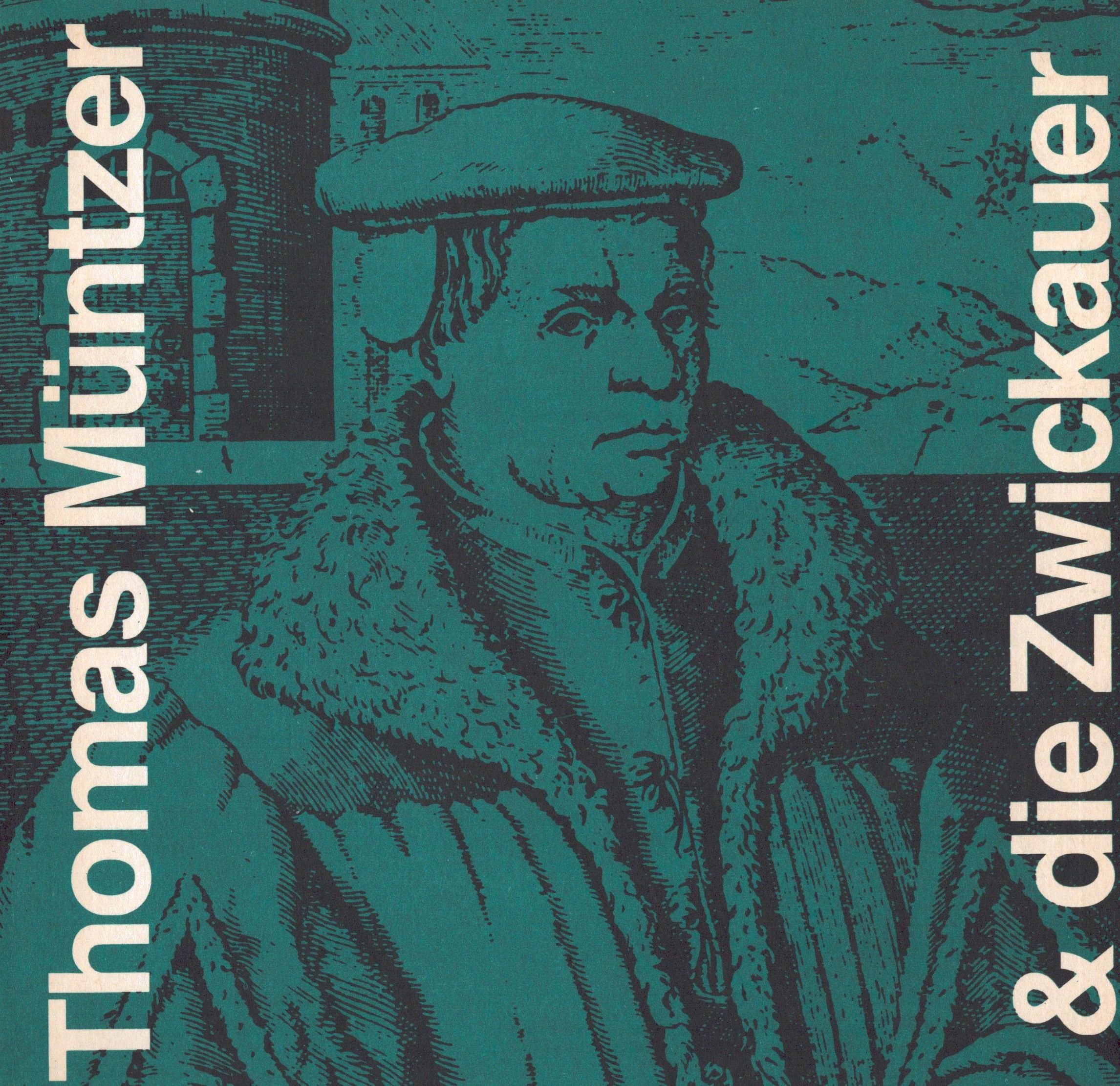 Thomas Müntzer & die Zwickauer. Zum Wirken Thomas Müntzers in Zwickau 1520 - 1521 (Archiv SAXONIA-FREIBERG-STIFTUNG CC BY-NC-SA)