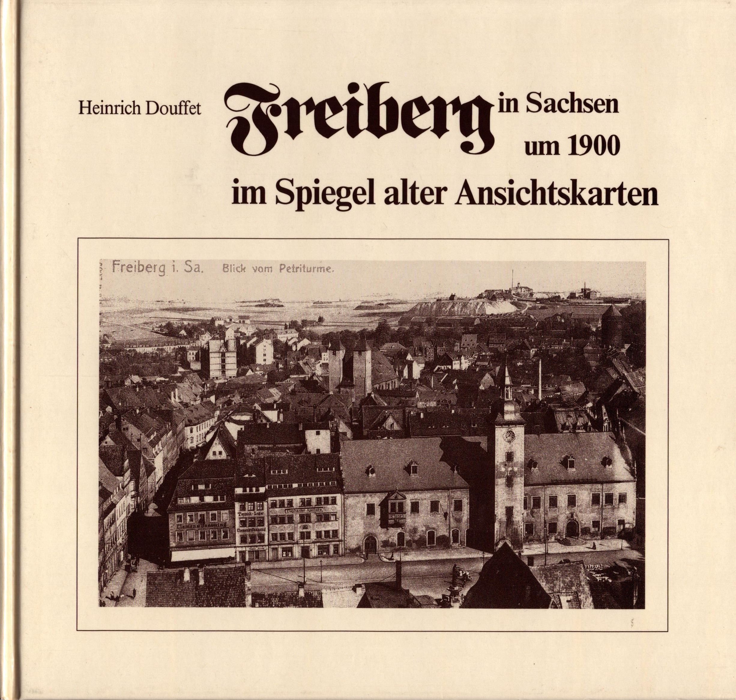 Freiberg in Sachsen um 1900 im Spiegel alter Ansichtskarten (Archiv SAXONIA-FREIBERG-STIFTUNG CC BY-NC-SA)