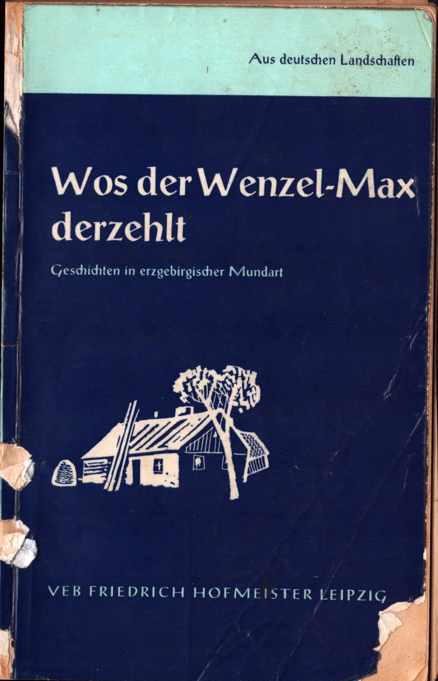 Wos der Wenzel-Max derzehlt. Eine Auswahl von Schriften in erzgebirgischer Mundart (Archiv SAXONIA-FREIBERG-STIFTUNG CC BY-NC-SA)
