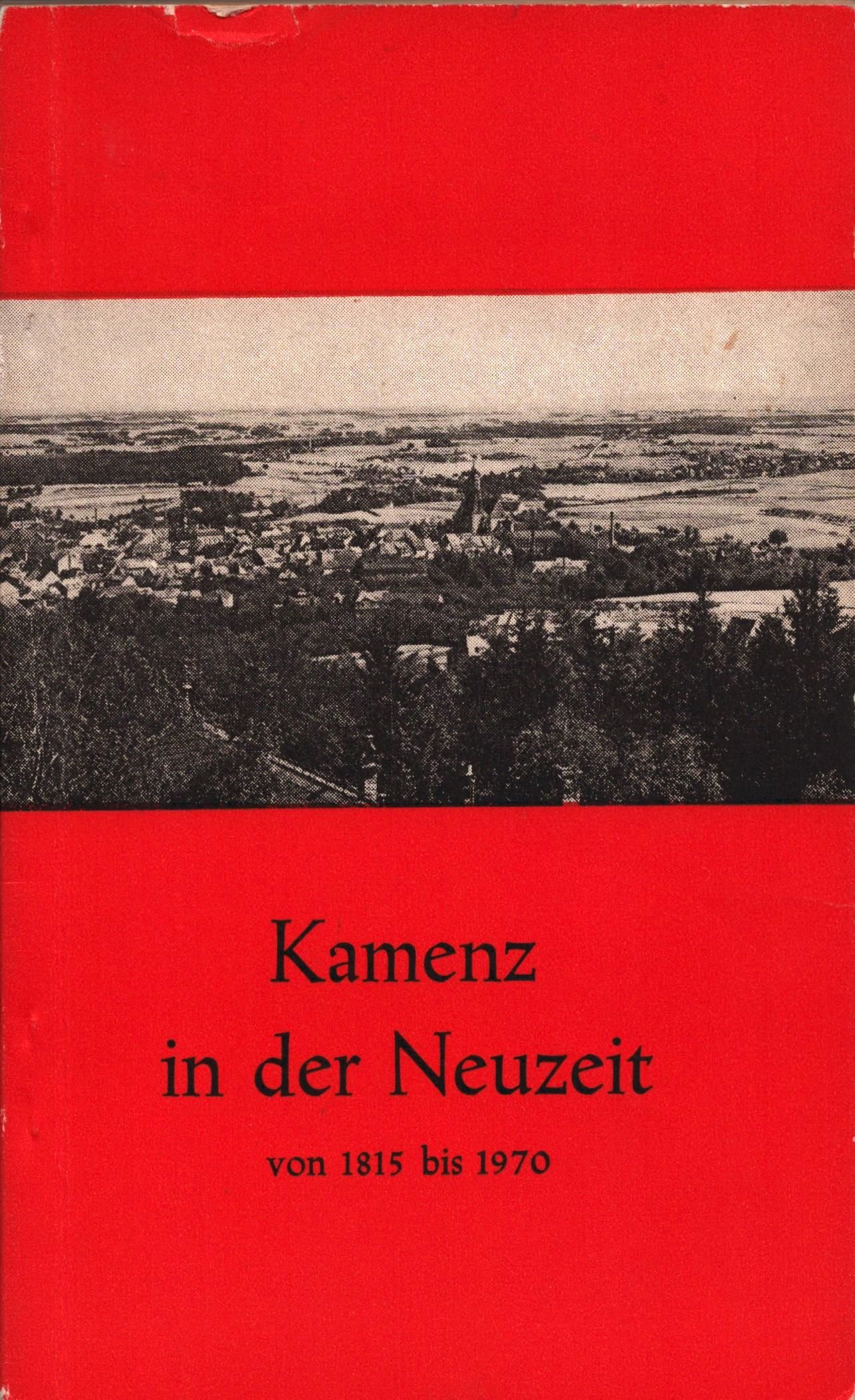 Kamenz in der Neuzeit von 1815 bis 1970 (Archiv SAXONIA-FREIBERG-STIFTUNG CC BY-NC-SA)