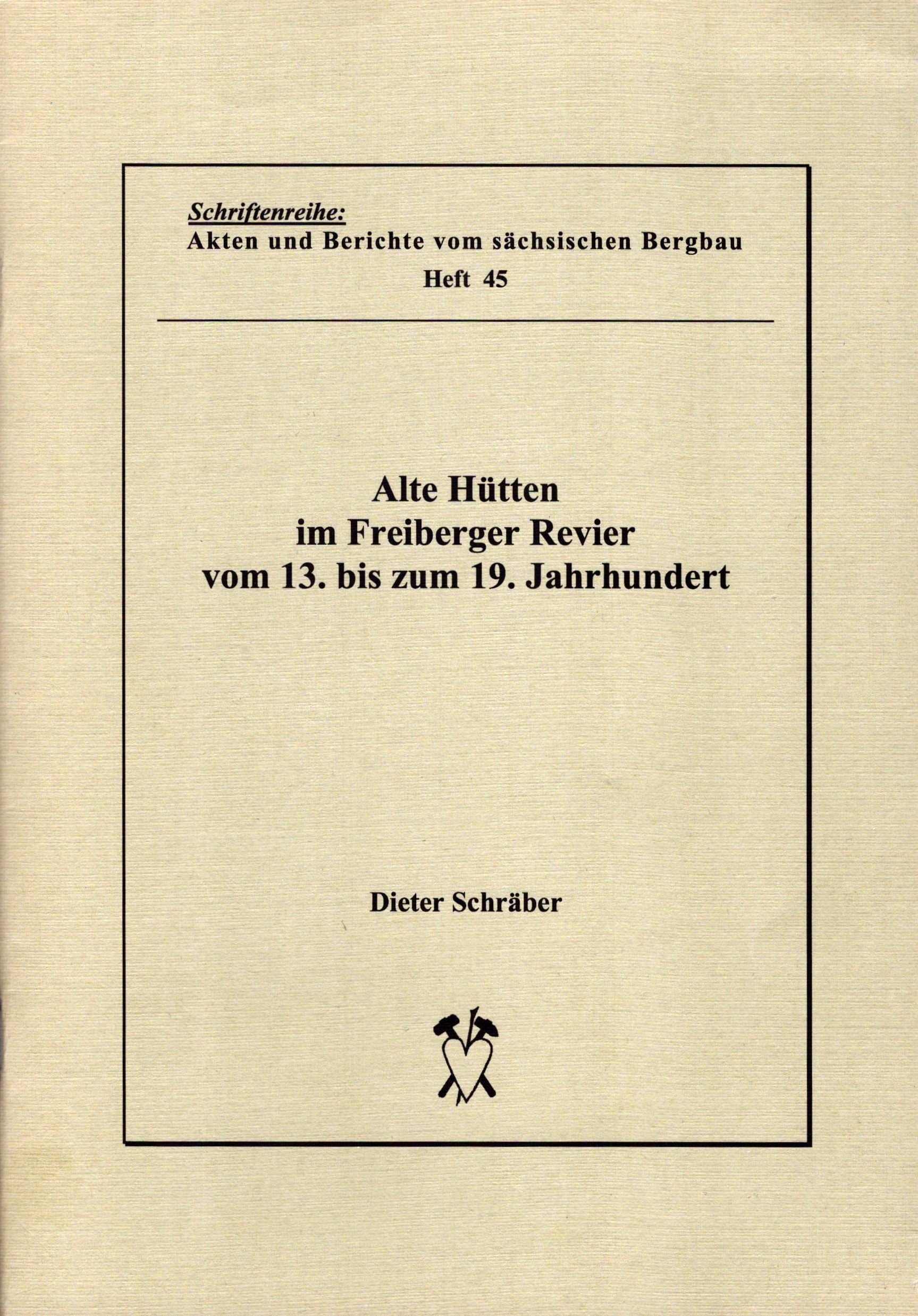 Alte Hütten im Freiberger Revier vom 13. bis zum 19. Jahrhundert (Archiv SAXONIA-FREIBERG-STIFTUNG CC BY-NC-SA)