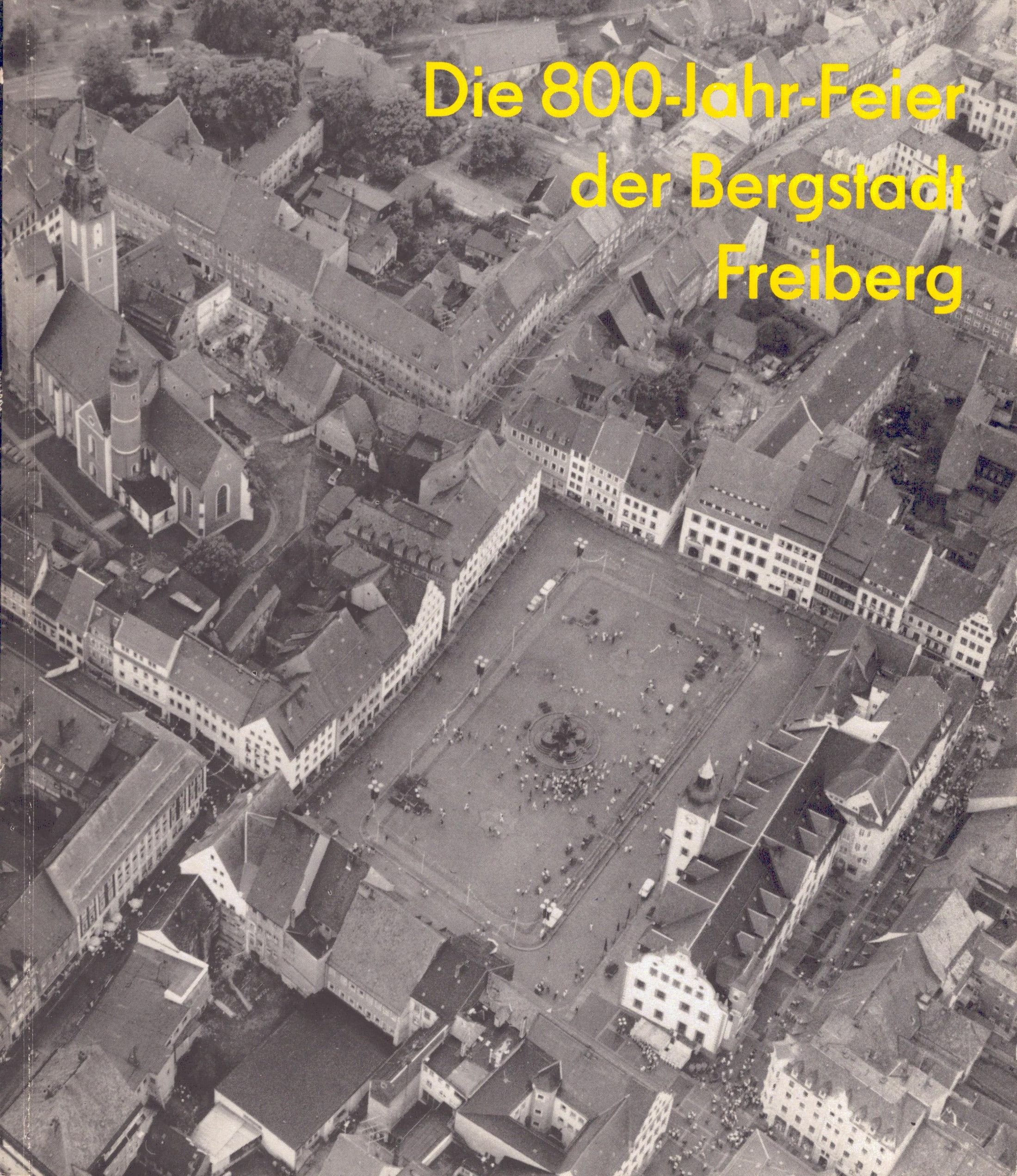 Die 800-Jahr-Feier der Bergstadt Freiberg (Archiv SAXONIA-FREIBERG-STIFTUNG CC BY-NC-SA)
