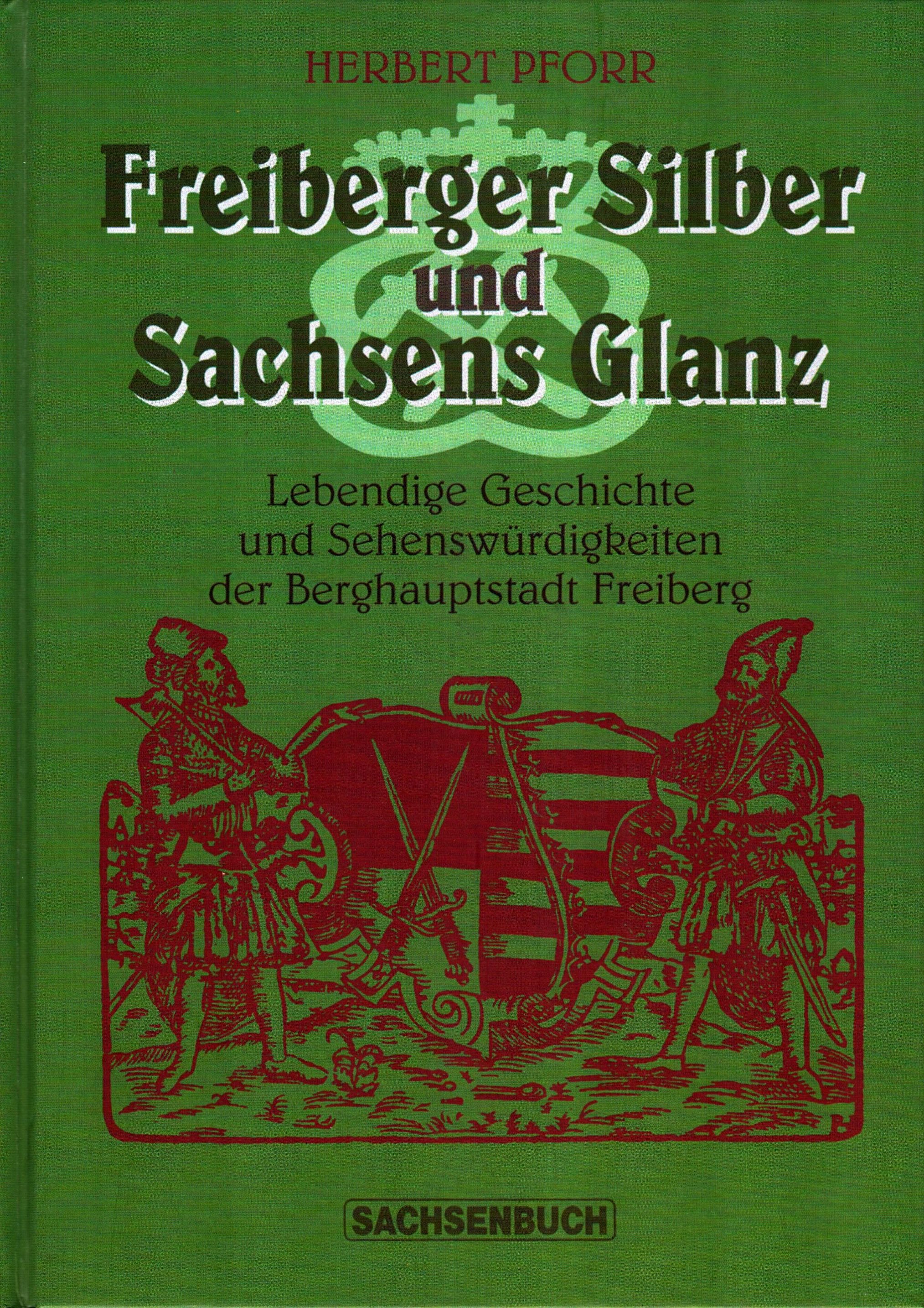 Freiberger Silber und Sachsens Glanz (Archiv SAXONIA-FREIBERG-STIFTUNG CC BY-NC-SA)