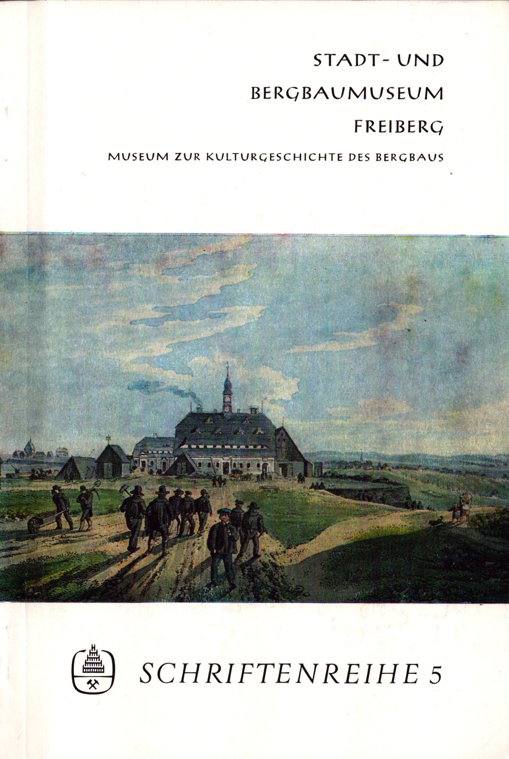 Stadt- und Bergbaumuseum Freiberg - Schriftenreihe 5 (Archiv SAXONIA-FREIBERG-STIFTUNG CC BY-NC-SA)