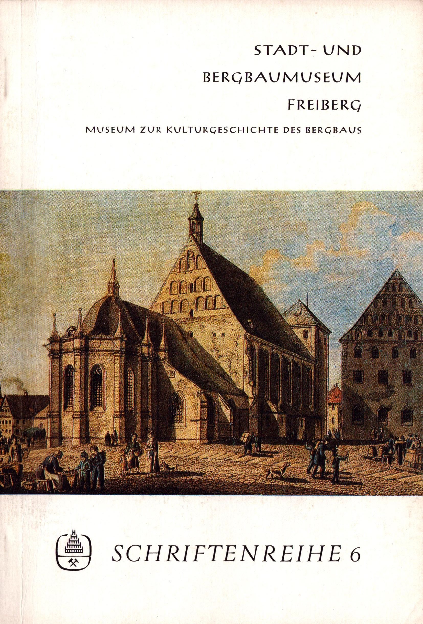 Stadt- und Bergbaumuseum Freiberg - Schriftenreihe 6 (Archiv SAXONIA-FREIBERG-STIFTUNG CC BY-NC-SA)