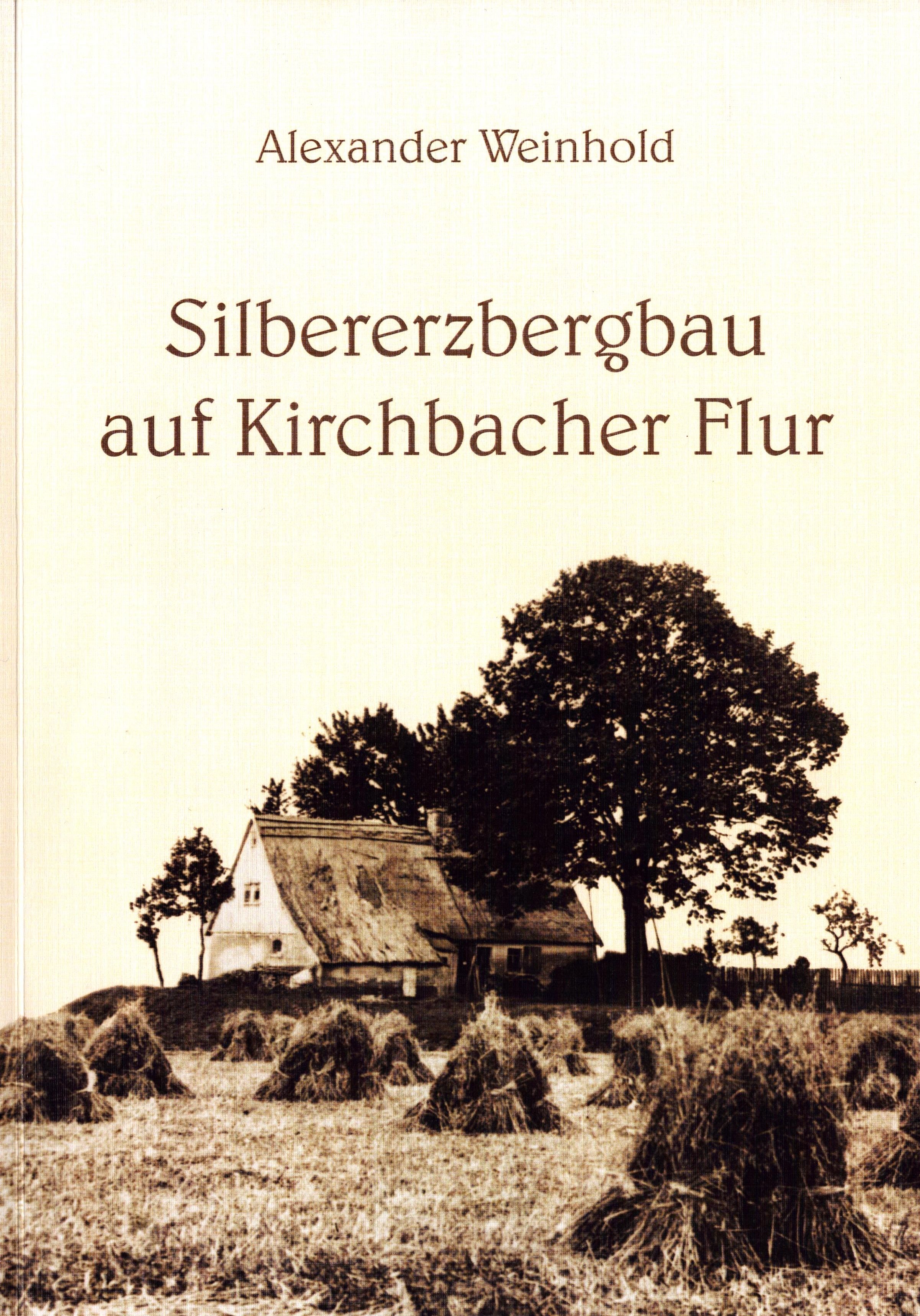 Silbererzbergbau auf Kirchbacher Flur (Archiv SAXONIA-FREIBERG-STIFTUNG CC BY-NC-SA)