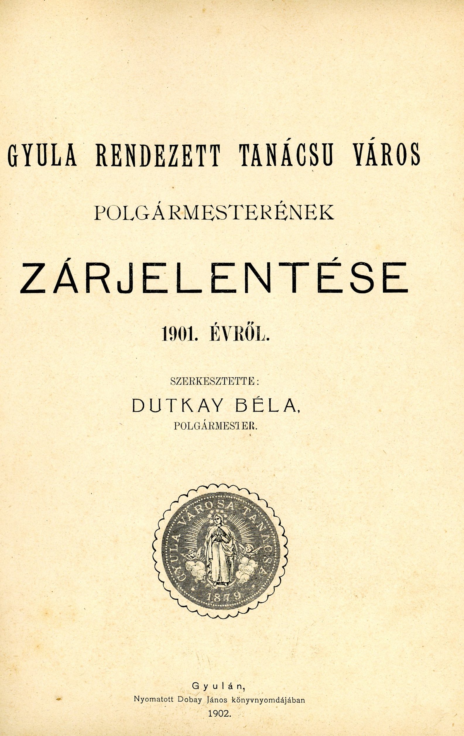 Nyomtatott brosura: Gyula….. Polgármesterének zárjelentése 1901.-ik évről (Erkel Ferenc Múzeum CC BY-NC-SA)