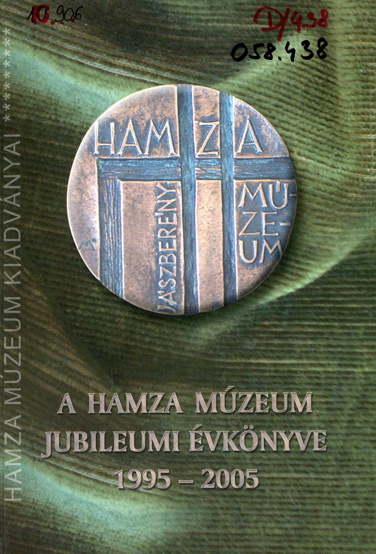 A Hamza Múzeum Jubileumi Évkönyve 1995 - 2005 (Erkel Ferenc Múzeum és Könyvtár, Gyula CC BY-NC-SA)