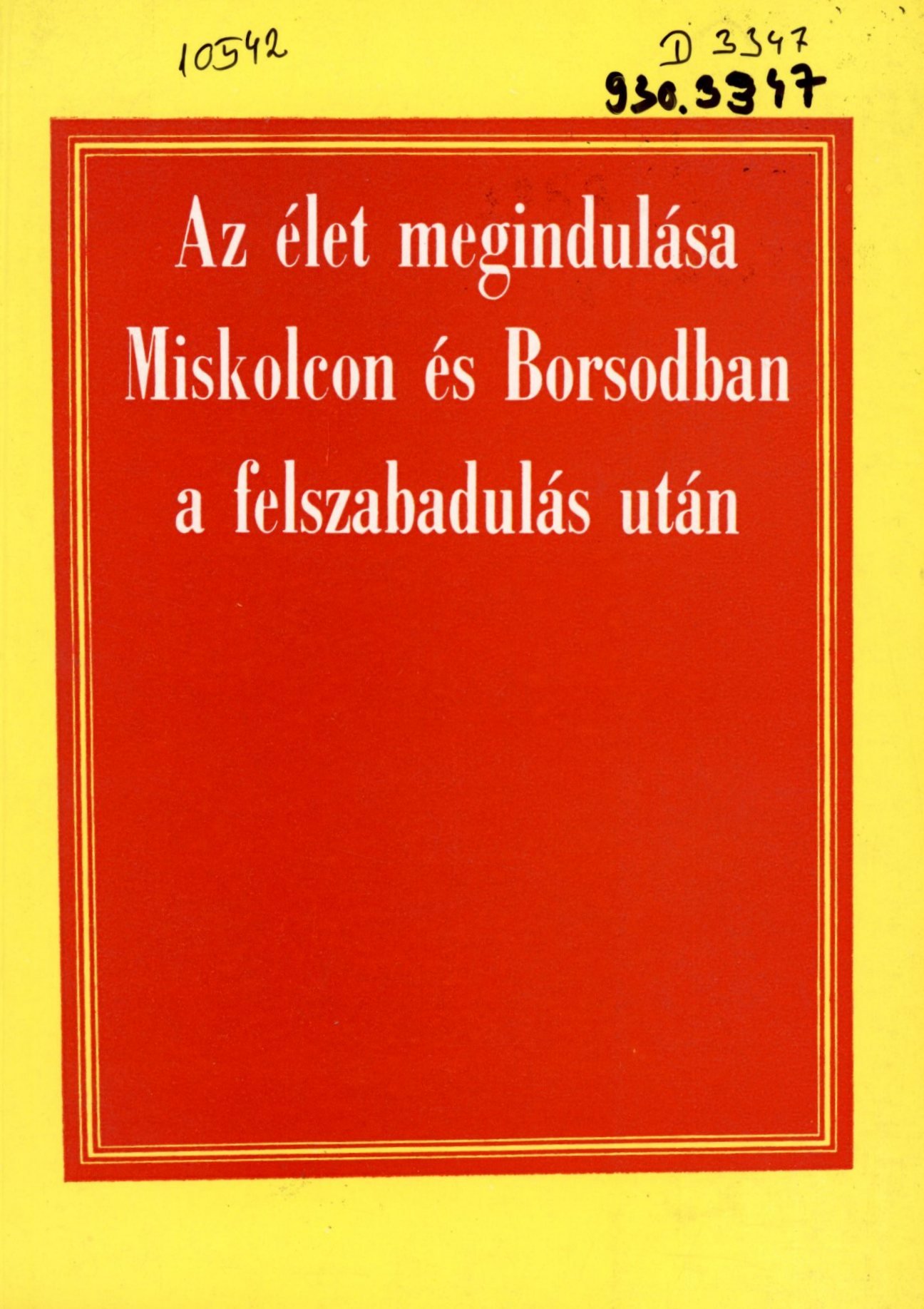 Az élet megindulása Miskolcon és Borsodban a felszabadulás után (Erkel Ferenc Múzeum és Könyvtár, Gyula CC BY-NC-SA)