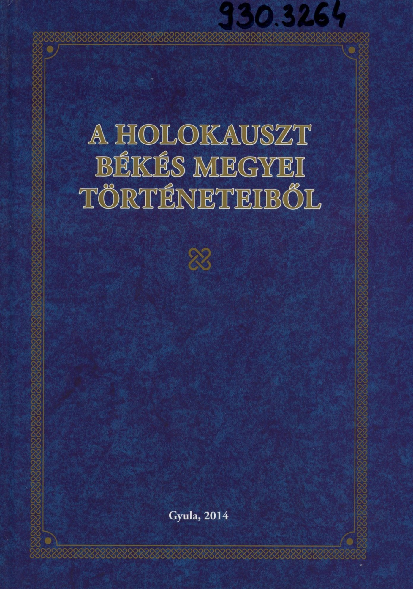 A Holokauszt Békés Megyei Történeteiből (Erkel Ferenc Múzeum és Könyvtár, Gyula CC BY-NC-SA)