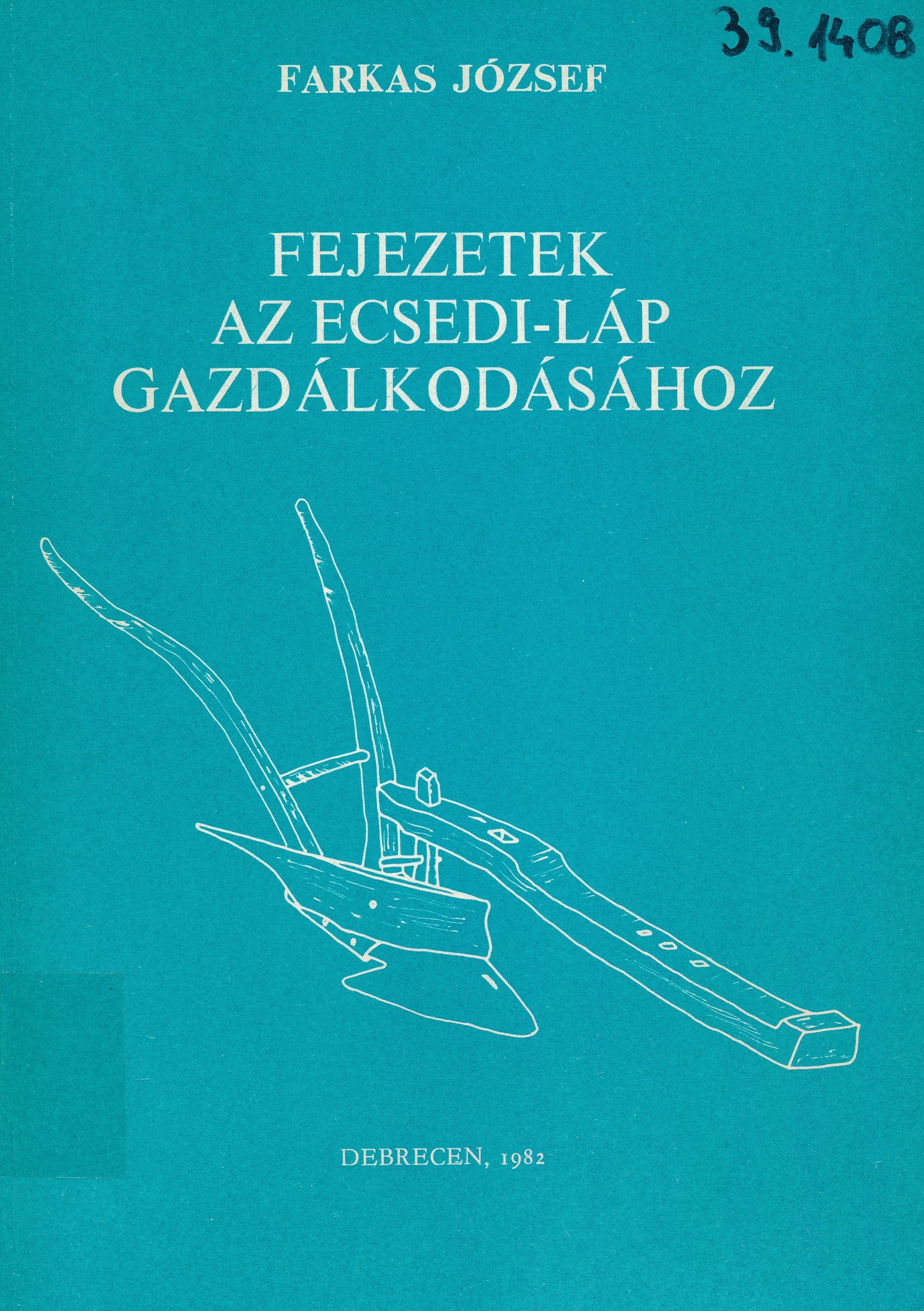 Fejezetek az ecsedi - láp gazdálkodásához (Erkel Ferenc Múzeum és Könyvtár, Gyula CC BY-NC-SA)