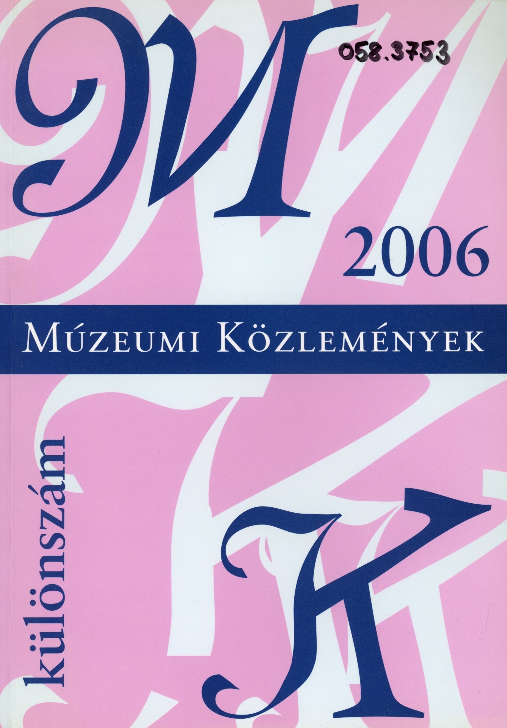 Múzeumi Közlemények 2006 (Erkel Ferenc Múzeum és Könyvtár, Gyula CC BY-NC-SA)