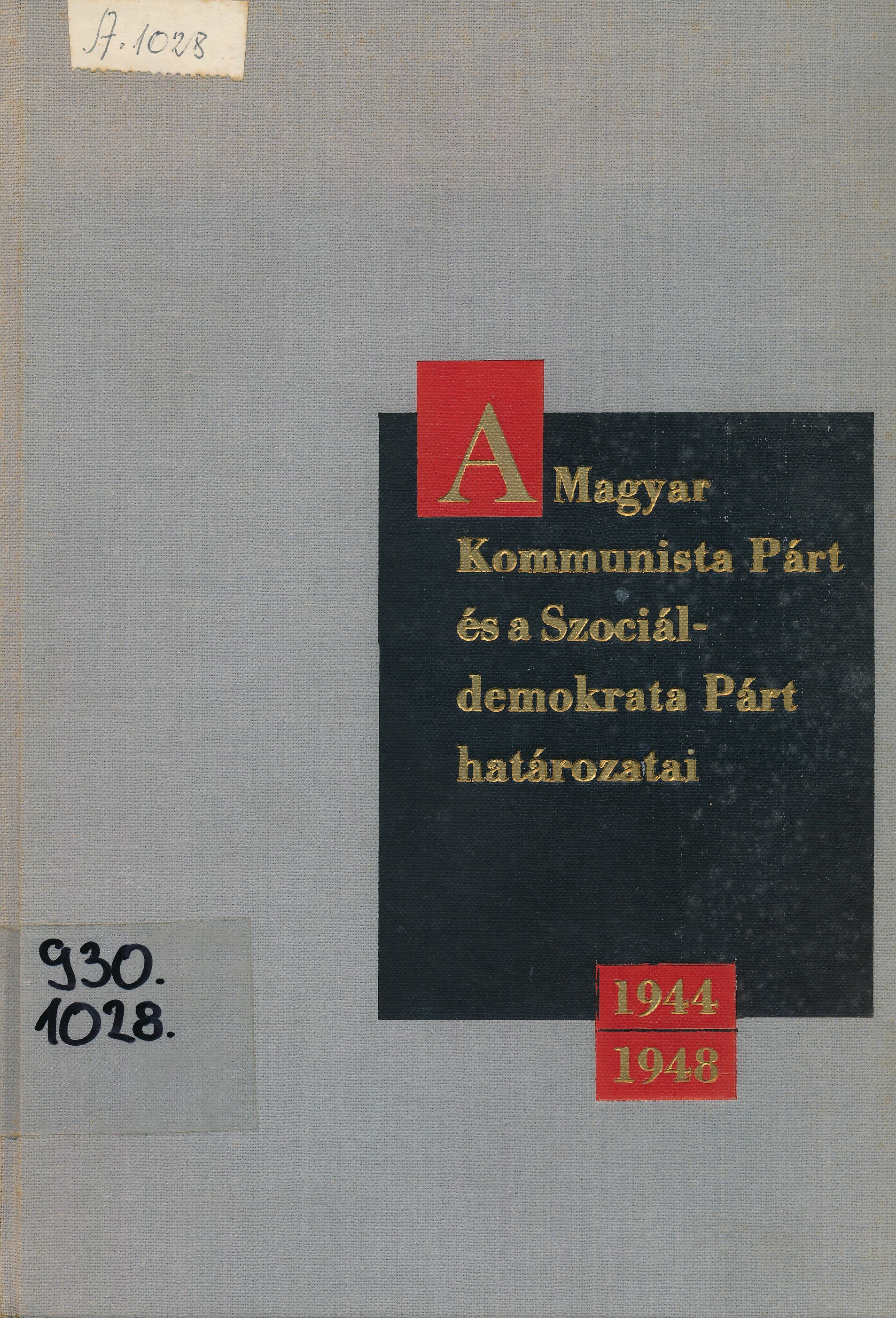 A Magyar Kommunista Párt és a Szociáldemokrata Párt határozatai 1944 - 1948 (Erkel Ferenc Múzeum és Könyvtár, Gyula CC BY-NC-SA)