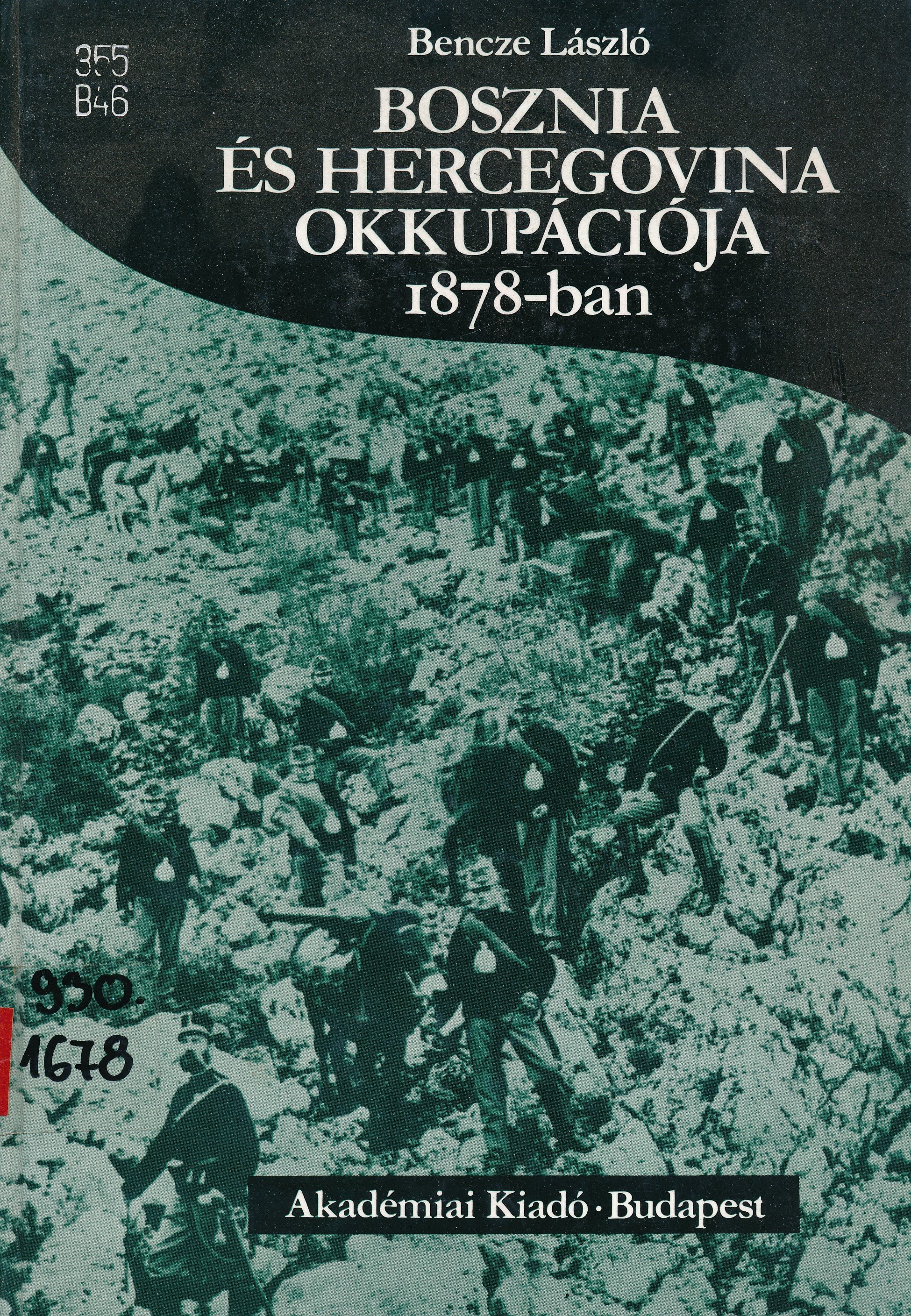 Bosznia és Hercegovina okkupációja 1878 - ban (Erkel Ferenc Múzeum és Könyvtár, Gyula CC BY-NC-SA)