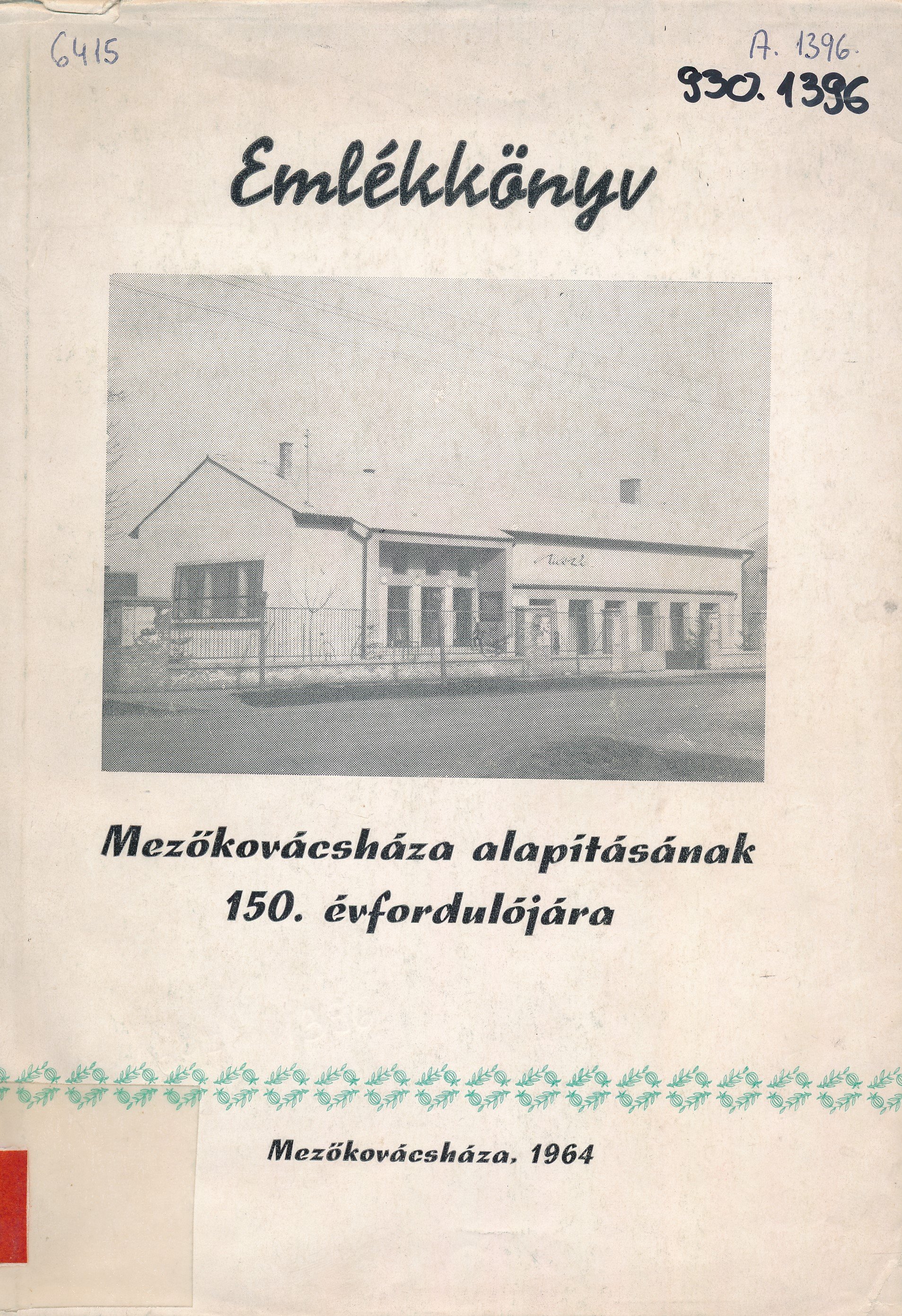 Emlékkönyv Mezőkovácsháza alapításának 150. évfordulójára (Erkel Ferenc Múzeum és Könyvtár, Gyula CC BY-NC-SA)