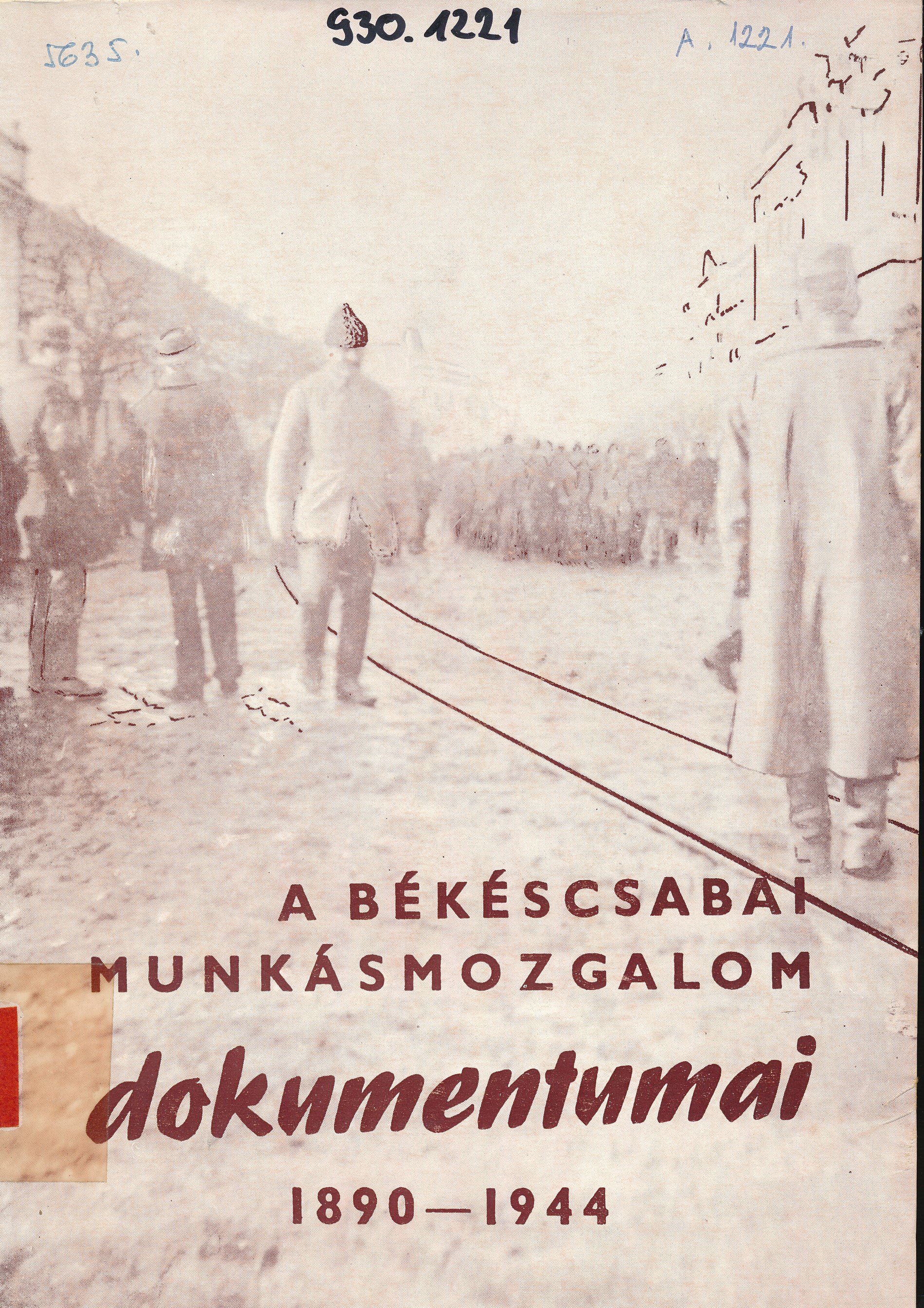 A békéscsabai munkásmozgalom dokumentumai 1890 - 1944 (Erkel Ferenc Múzeum és Könyvtár, Gyula CC BY-NC-SA)
