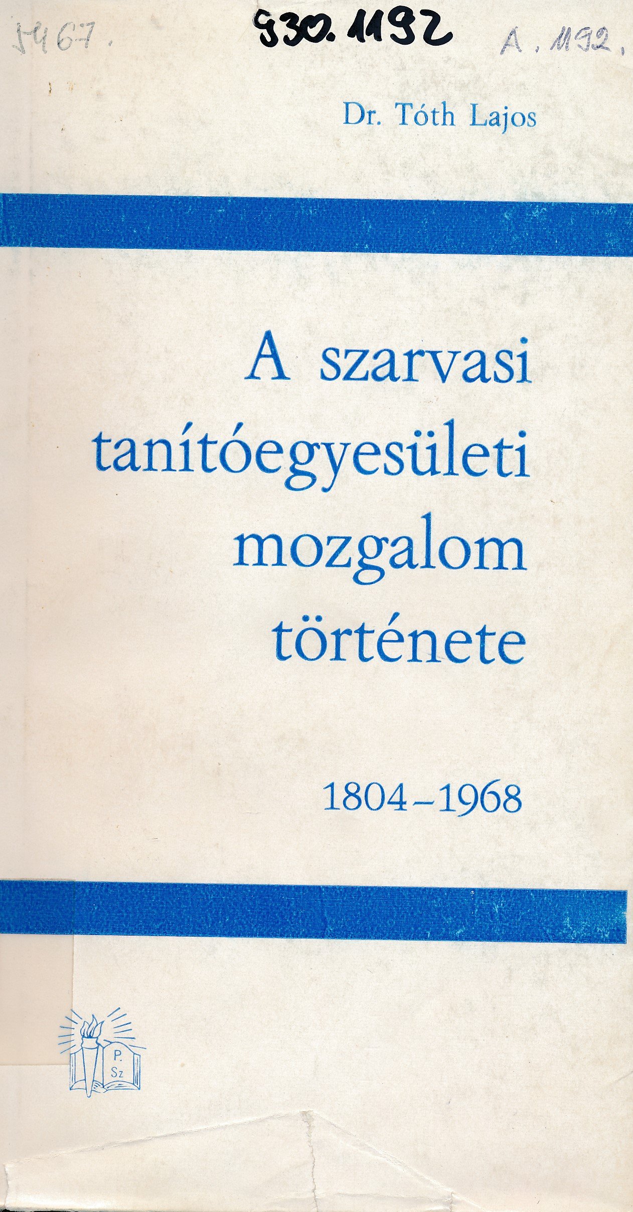 A szarvasi tanítóegyesületi mozgalom története 1804 - 1968 (Erkel Ferenc Múzeum és Könyvtár, Gyula CC BY-NC-SA)