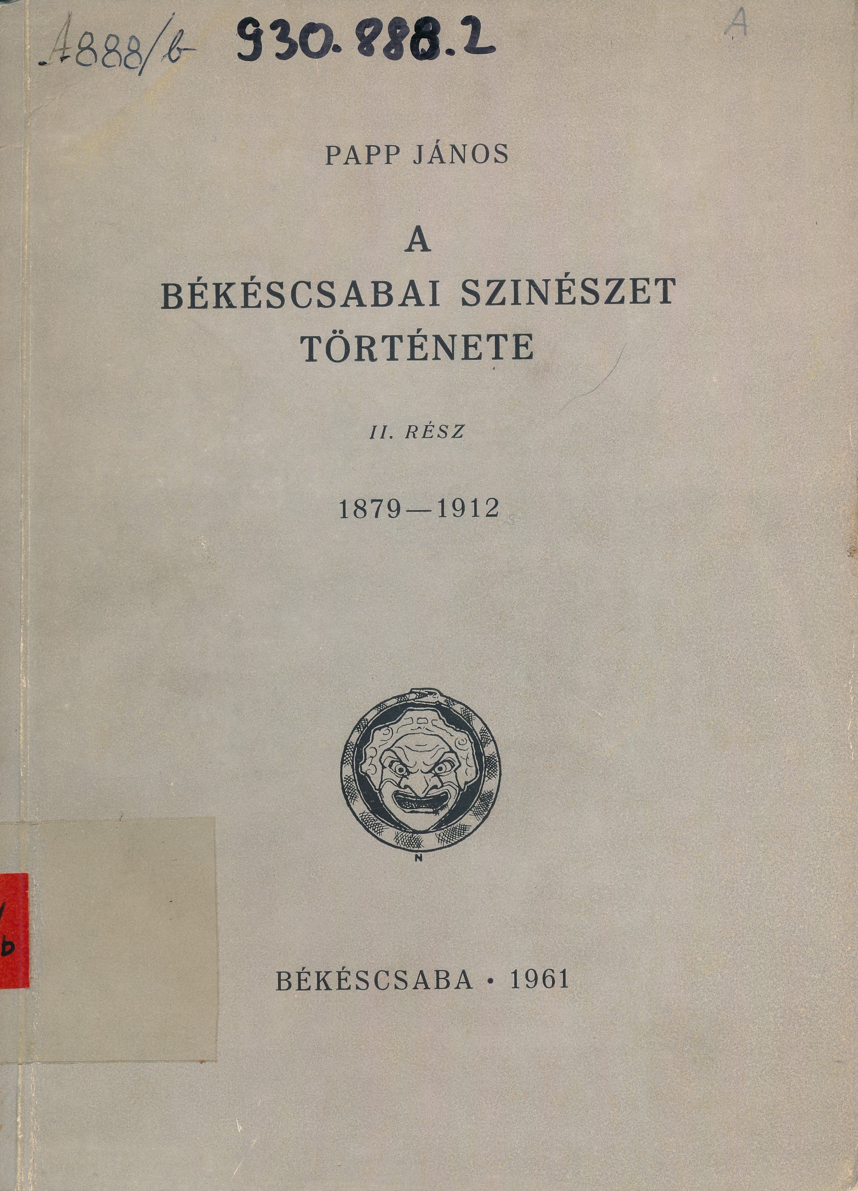 A békéscsabai színészet története II. rész 1879 - 1912 (Erkel Ferenc Múzeum és Könyvtár, Gyula CC BY-NC-SA)