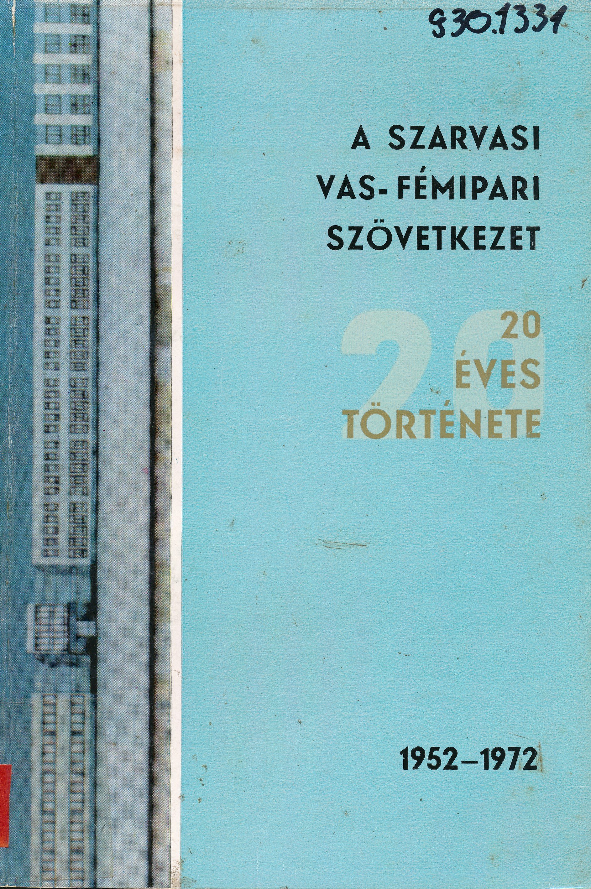 A Szarvasi Vas - Fémipari Szövetkezet 20 éves története 1952 - 1972 (Erkel Ferenc Múzeum és Könyvtár, Gyula CC BY-NC-SA)
