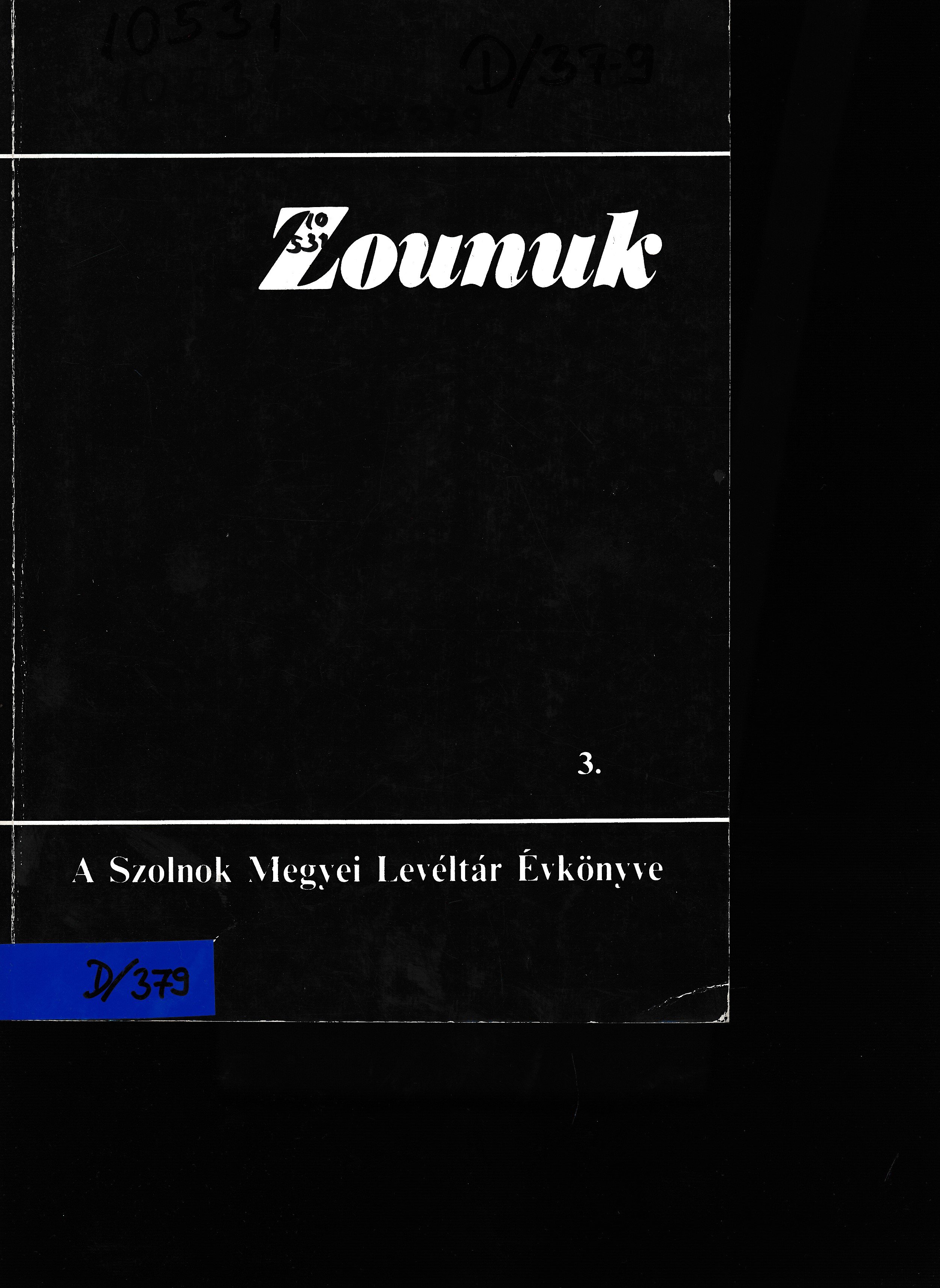 Zounuk 3. A Szolnok megyei levéltár évkönyve (Erkel Ferenc Múzeum és Könyvtár, Gyula CC BY-NC-SA)