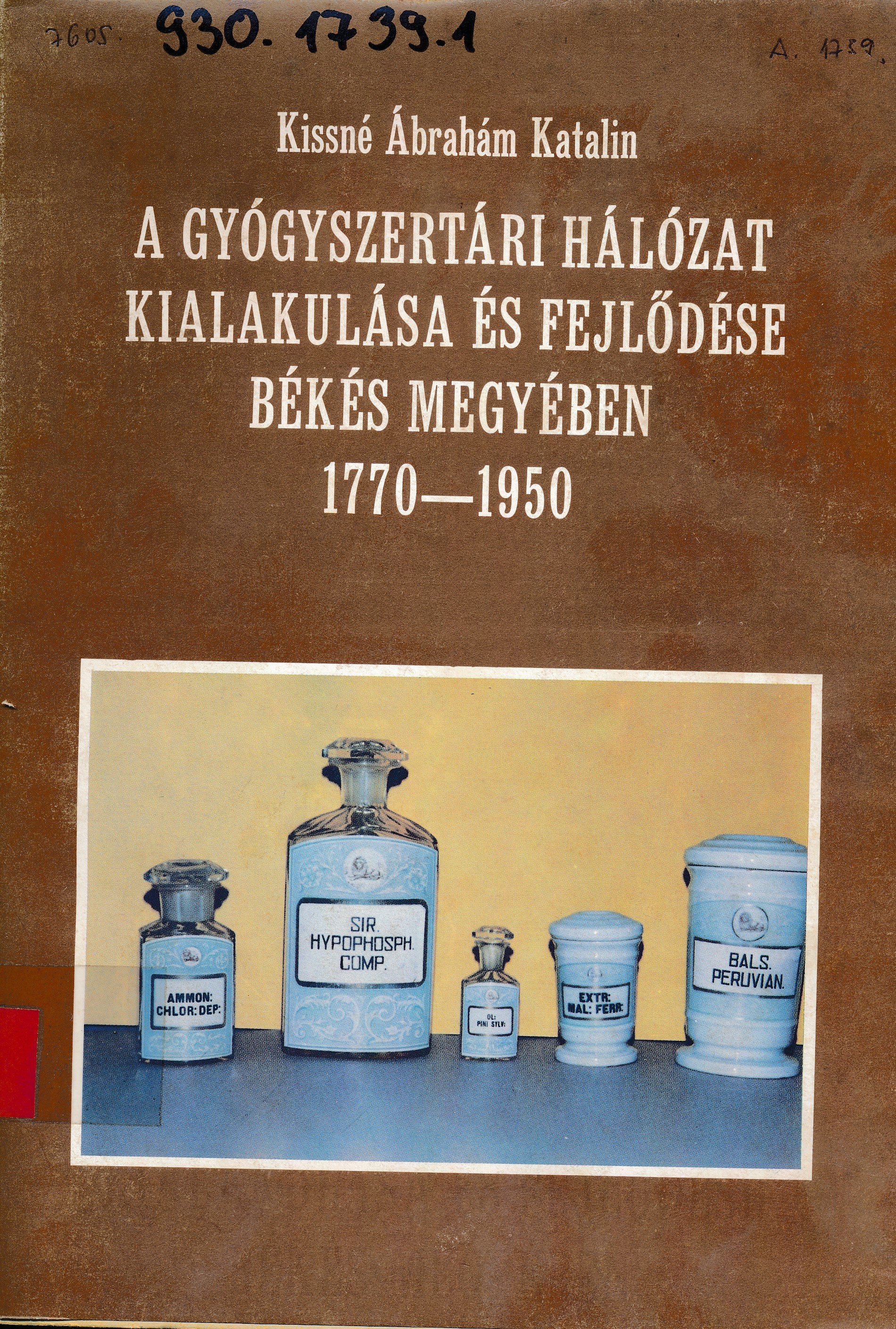 A gyógyszertári hálózat kialakulása és fejlődése Békés megyében 1770 - 1950 (Erkel Ferenc Múzeum és Könyvtár, Gyula CC BY-NC-SA)