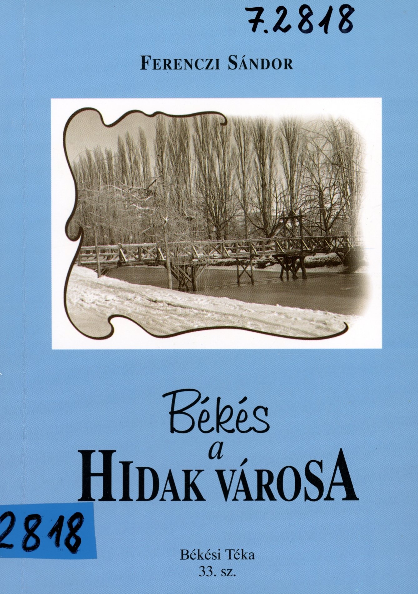 Békés a Hidak városa (Erkel Ferenc Múzeum és Könyvtár, Gyula CC BY-NC-SA)