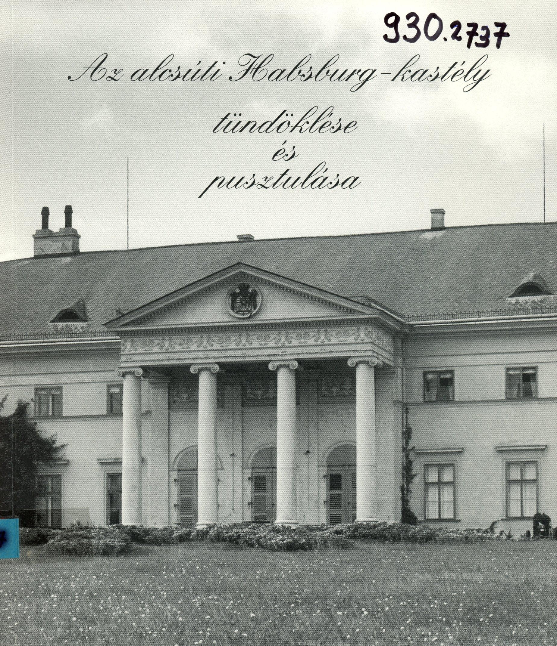 Az alcsúti Habsburg-kastély tündöklése és pusztulása (Erkel Ferenc Múzeum és Könyvtár, Gyula CC BY-NC-SA)