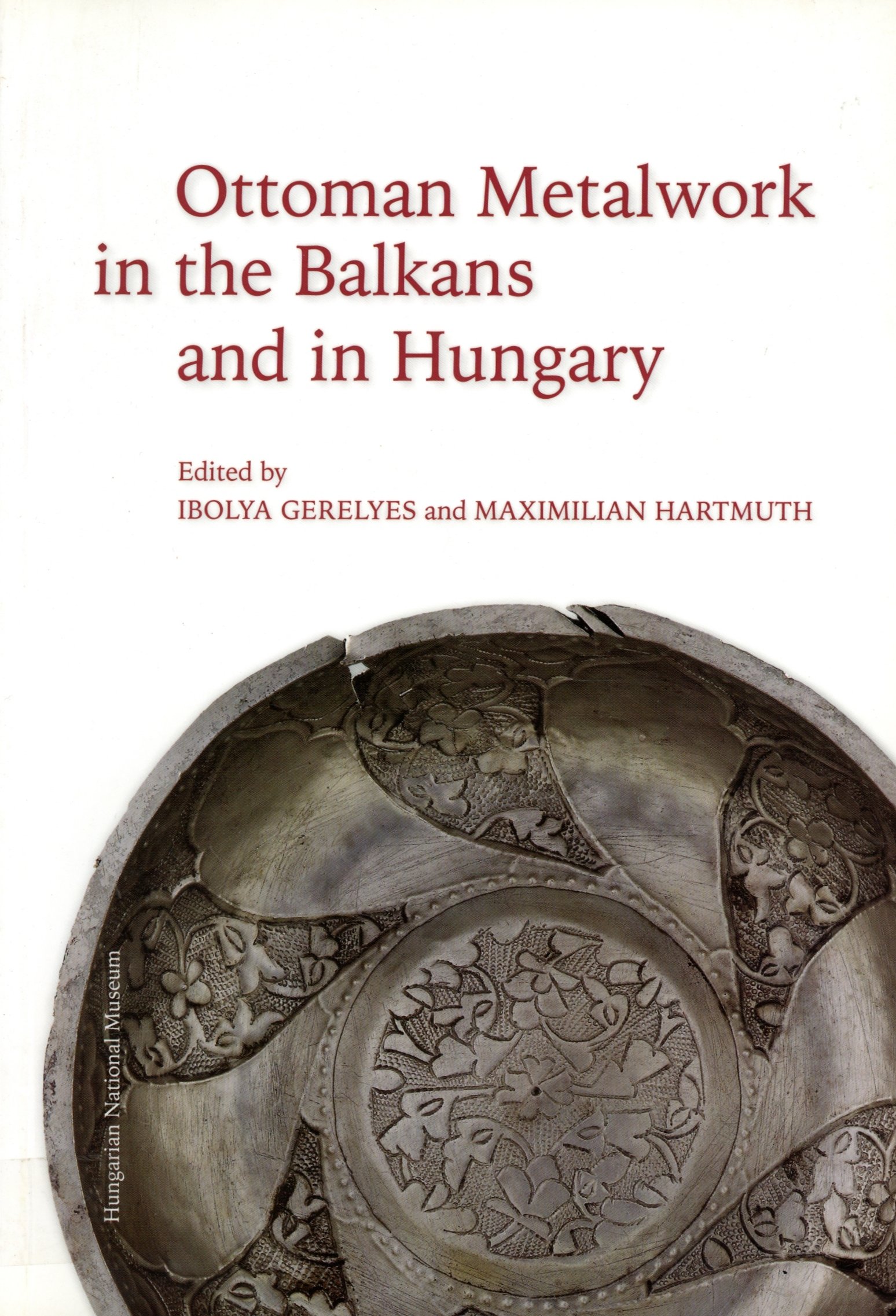 Ottoman Metelwork in the Balkans and in Hungary (Erkel Ferenc Múzeum és Könyvtár, Gyula CC BY-NC-SA)