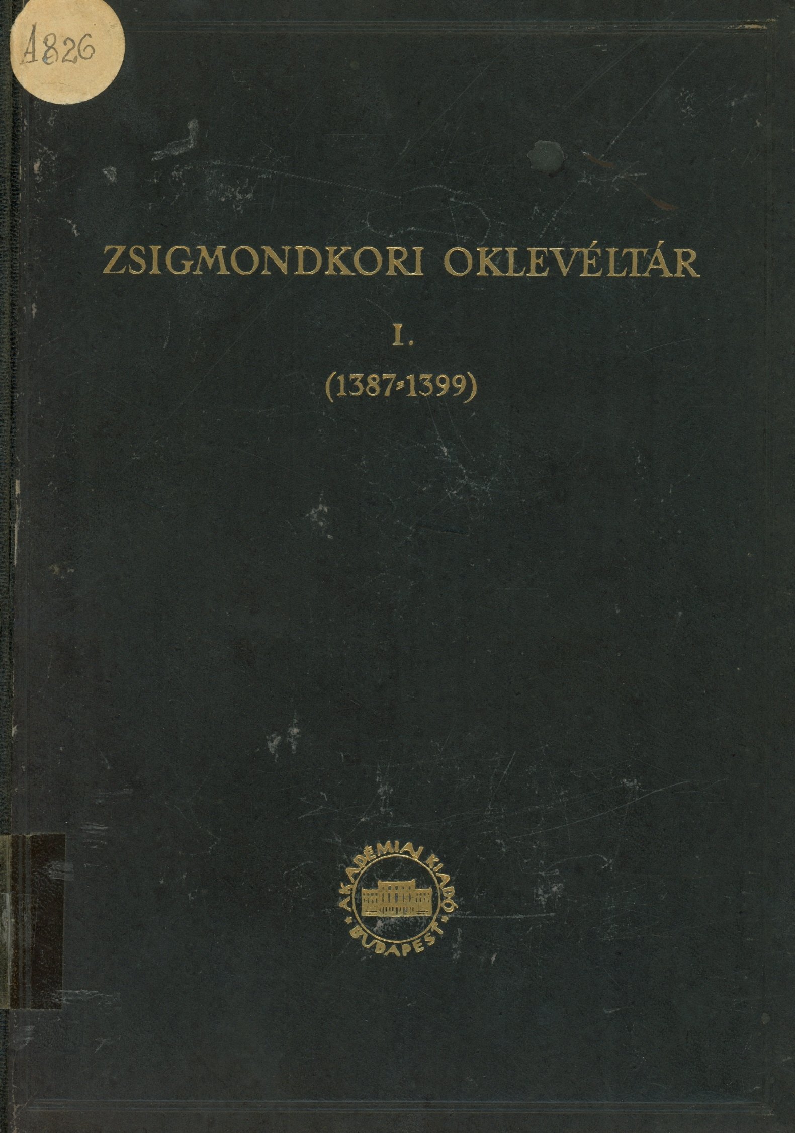 Zsigmondkori Oklevéltár I. (1387 - 1399) (Erkel Ferenc Múzeum és Könyvtár, Gyula CC BY-NC-SA)