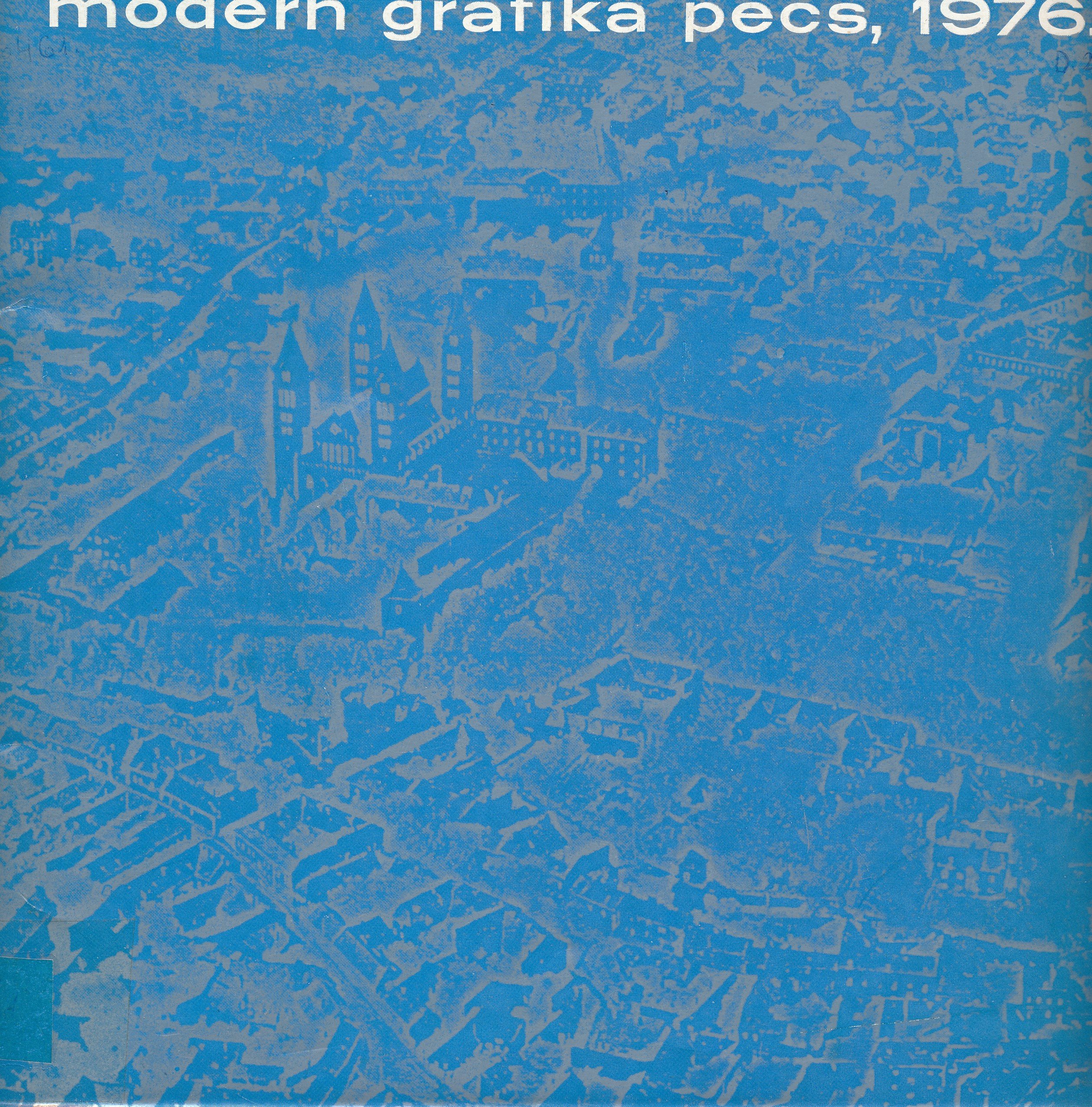 Modern grafika Pécs, 1976 (Erkel Ferenc Múzeum és Könyvtár, Gyula CC BY-NC-SA)