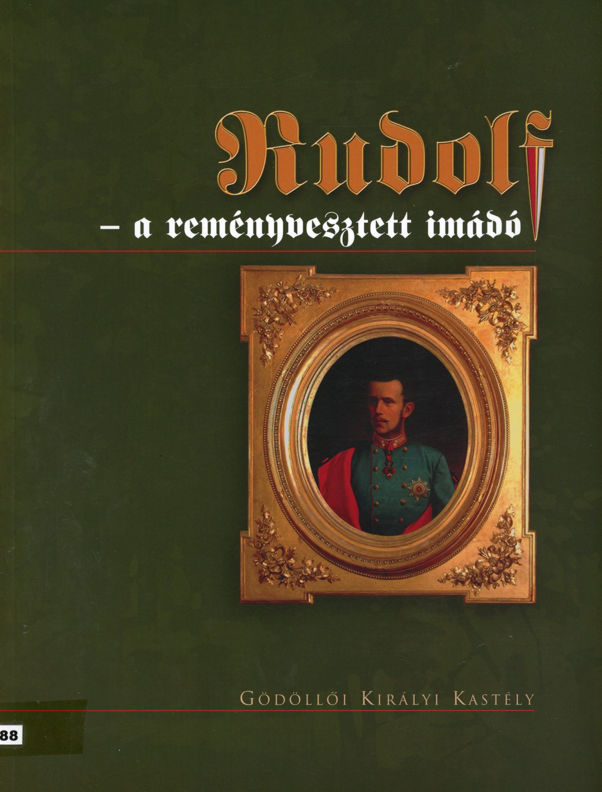 Rudolf- a reményvesztett imádó (Erkel Ferenc Múzeum és Könyvtár, Gyula CC BY-NC-SA)