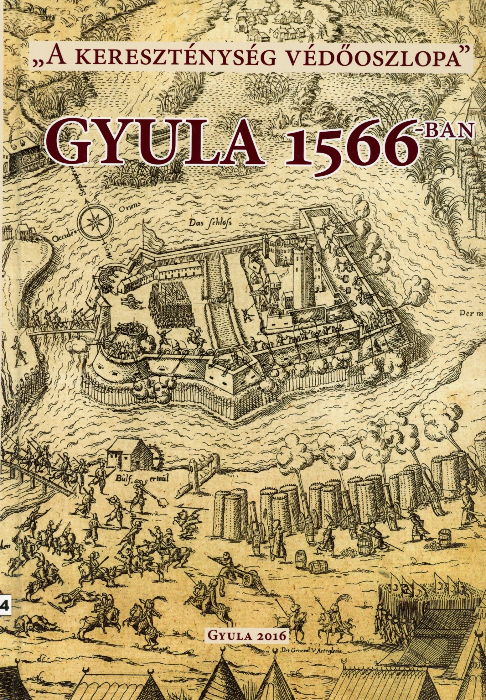 " A kereszténység védőoszlopa" - Gyula 1566-ban (Erkel Ferenc Múzeum és Könyvtár, Gyula CC BY-NC-SA)
