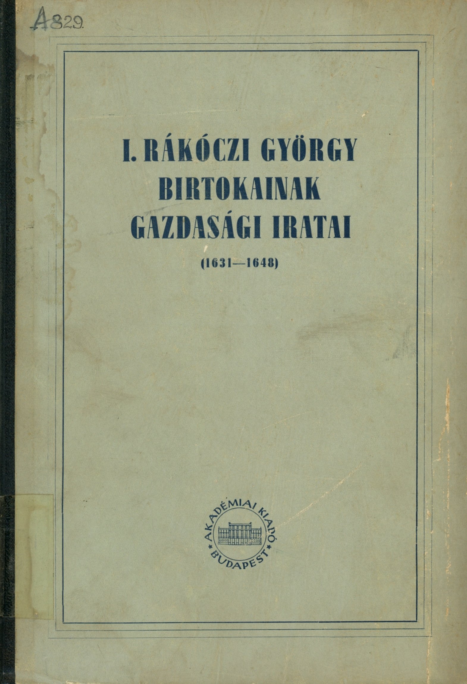 I. Rákóczi György birtokainak gazdasági iratai (1631 -1648) (Erkel Ferenc Múzeum és Könyvtár, Gyula CC BY-NC-SA)