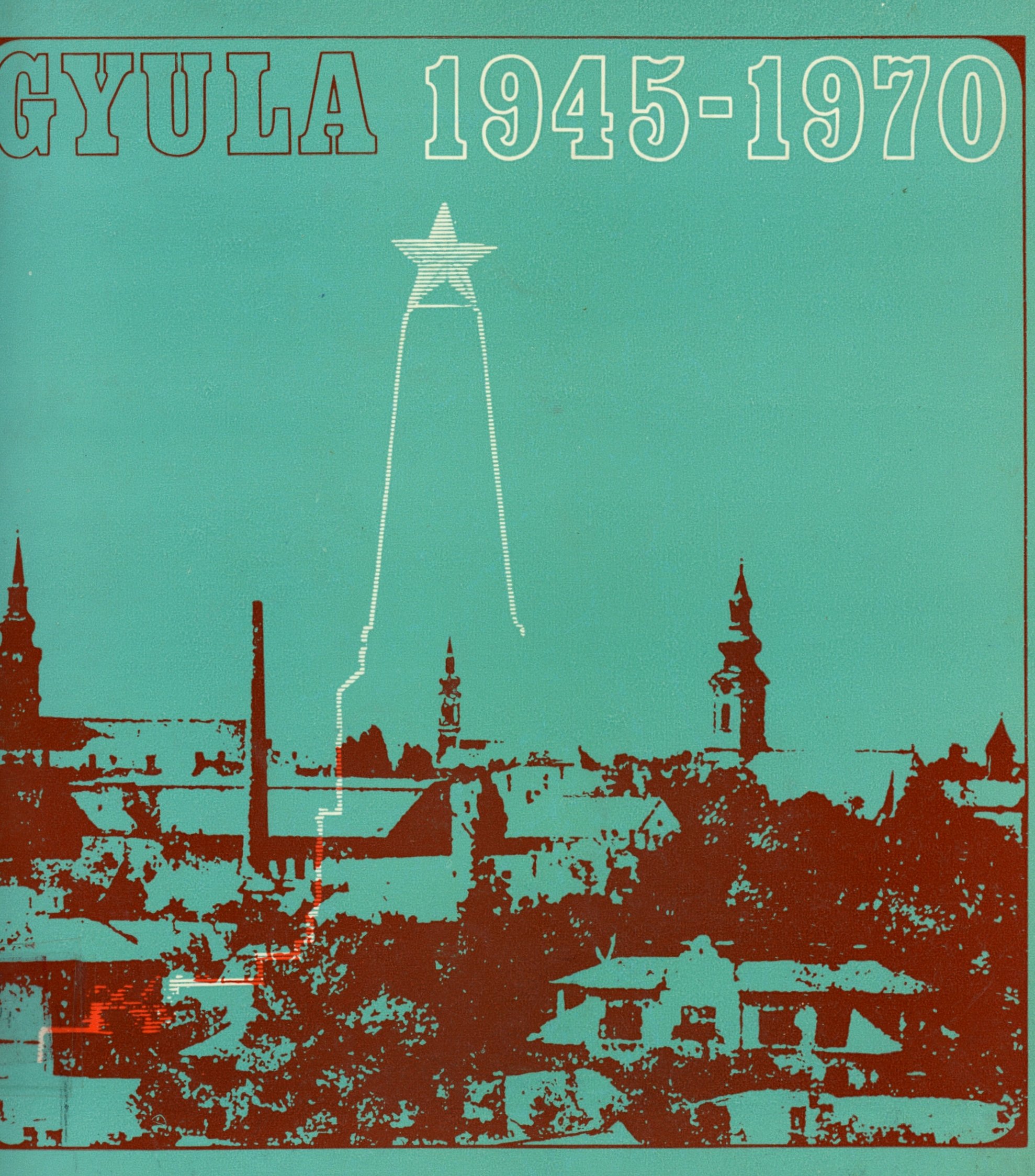 Gyula 1945 - 1970 (Erkel Ferenc Múzeum és Könyvtár, Gyula CC BY-NC-SA)