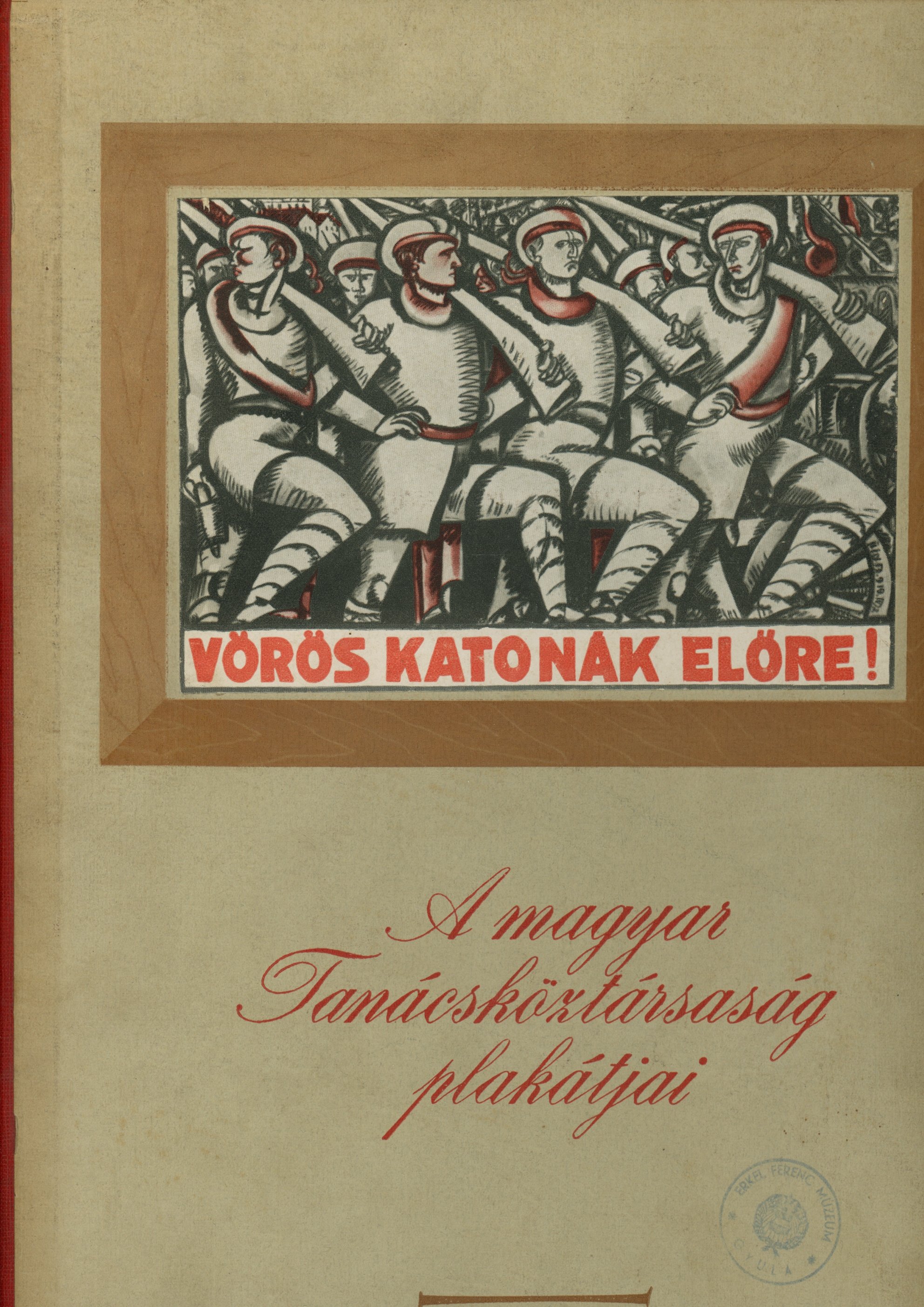 A Magyar Tanácsköztársaság plakátjai (Erkel Ferenc Múzeum és Könyvtár, Gyula CC BY-NC-SA)