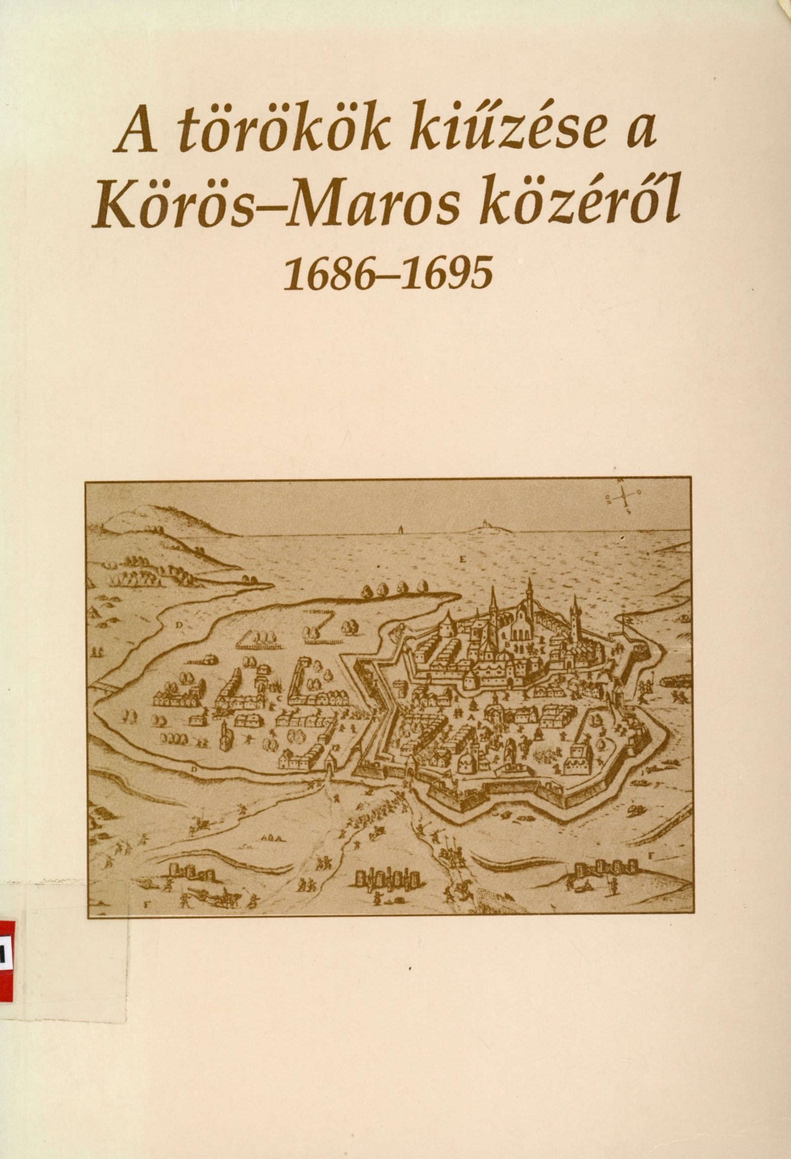 A törökök kiűzése a Körös - Maros közéről 1686 - 1695 (Erkel Ferenc Múzeum és Könyvtár, Gyula CC BY-NC-SA)