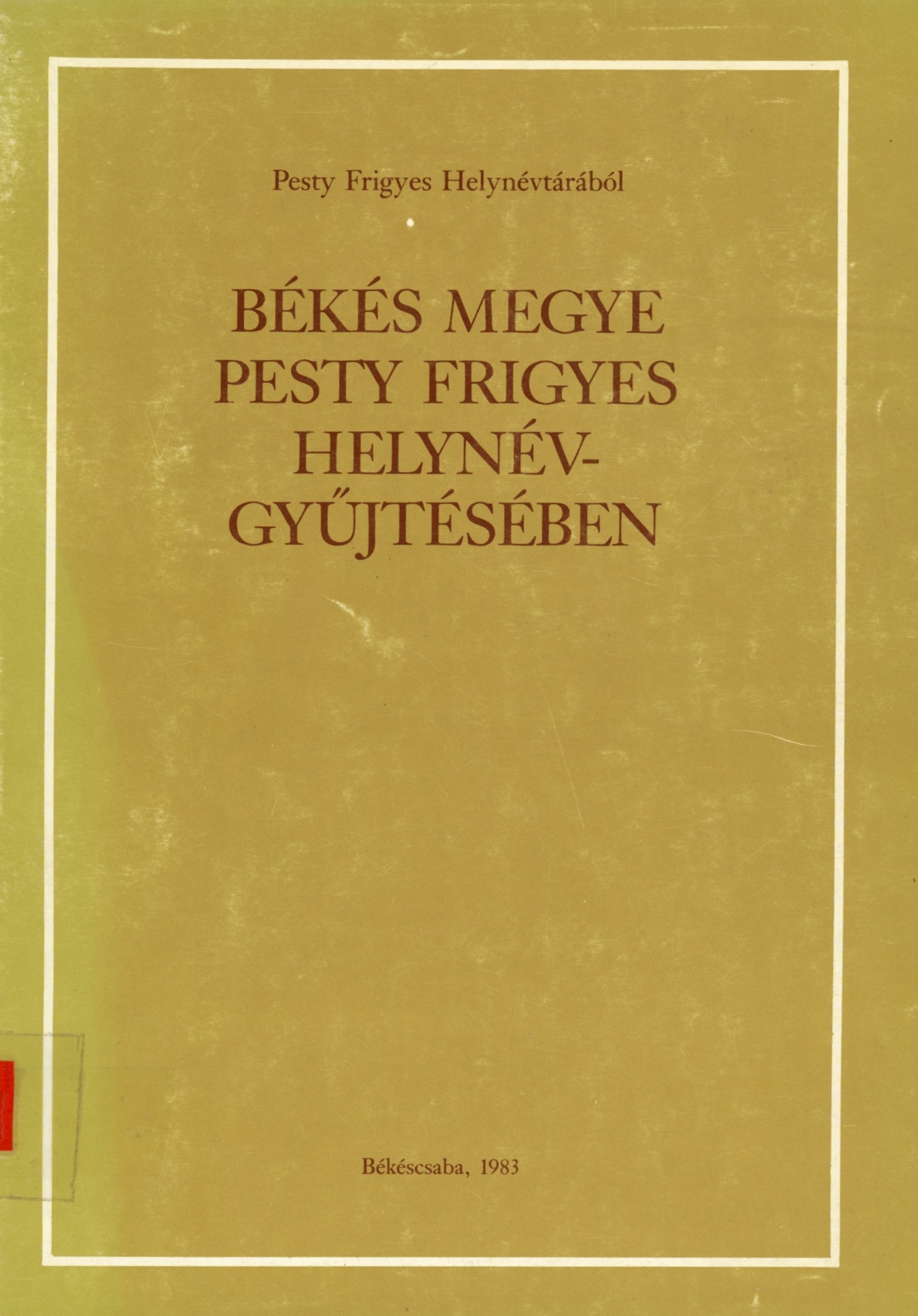 Pesty Frigyes Helynévtárából (Erkel Ferenc Múzeum és Könyvtár, Gyula CC BY-NC-SA)