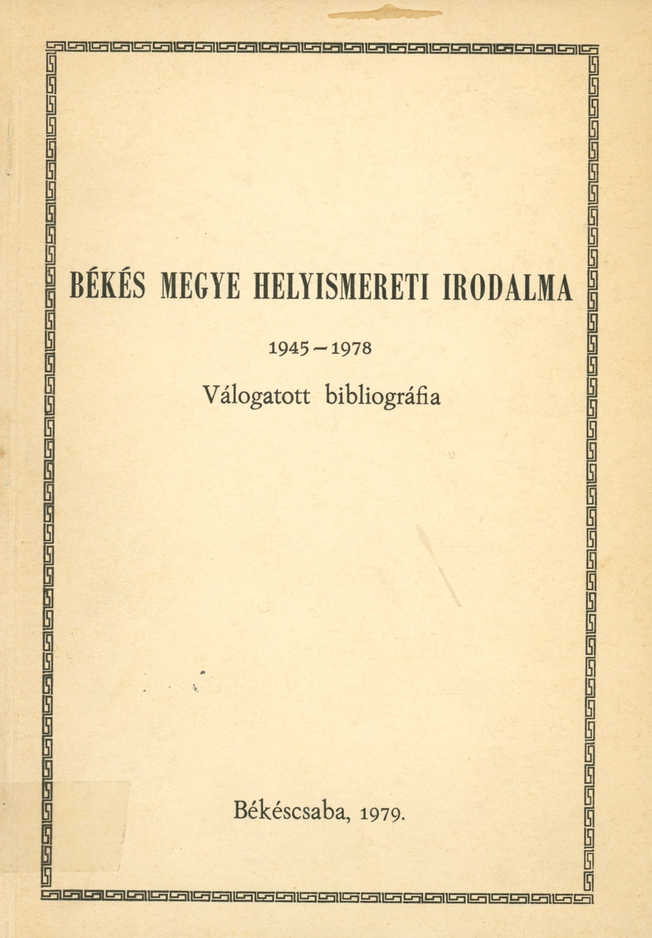 Békés Megye Helyismereti Irodalma 1945 - 1978 (Erkel Ferenc Múzeum és Könyvtár, Gyula CC BY-NC-SA)