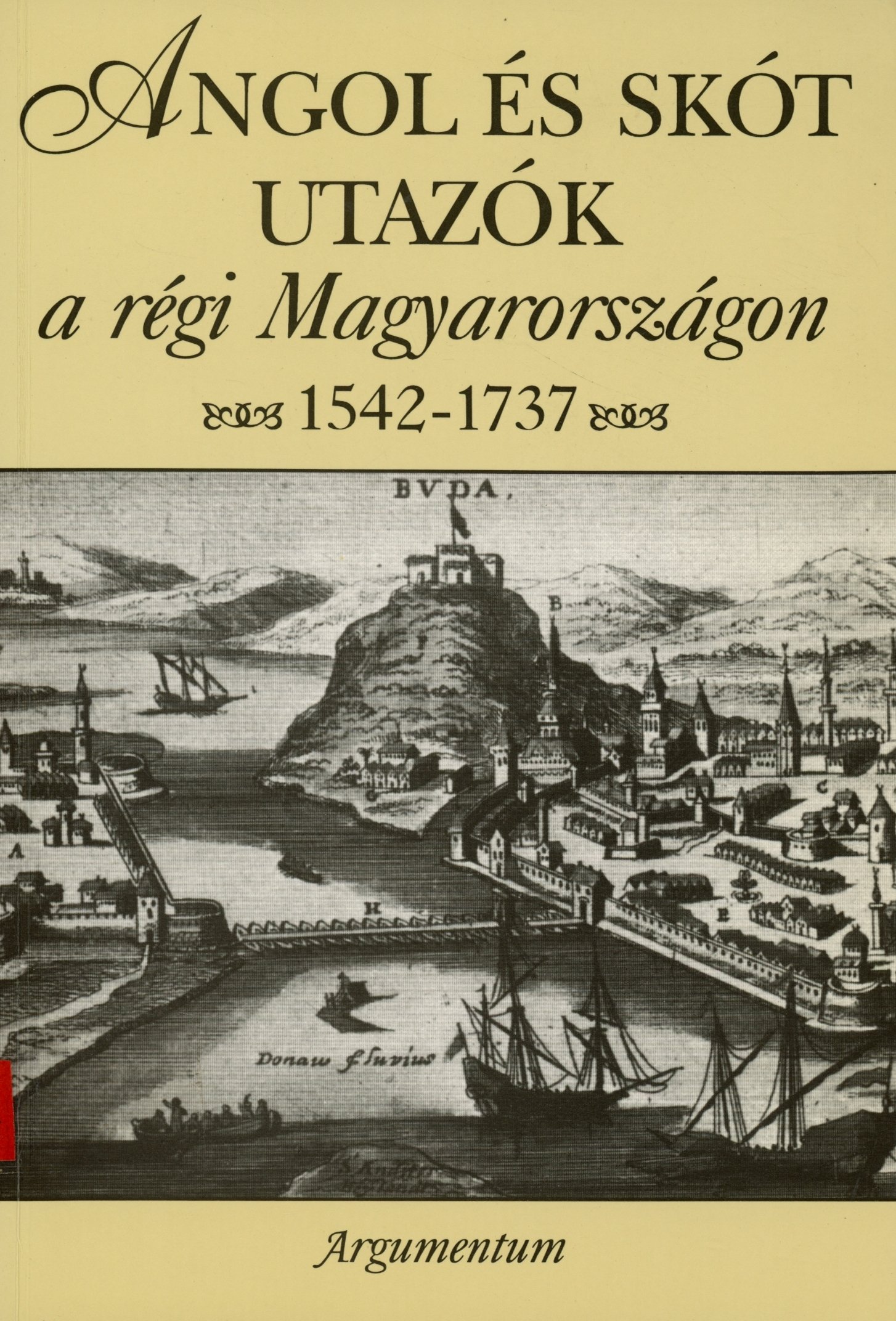 Angol és Skót utazók a régi Magyarországon 1542 - 1737 (Erkel Ferenc Múzeum és Könyvtár, Gyula CC BY-NC-SA)