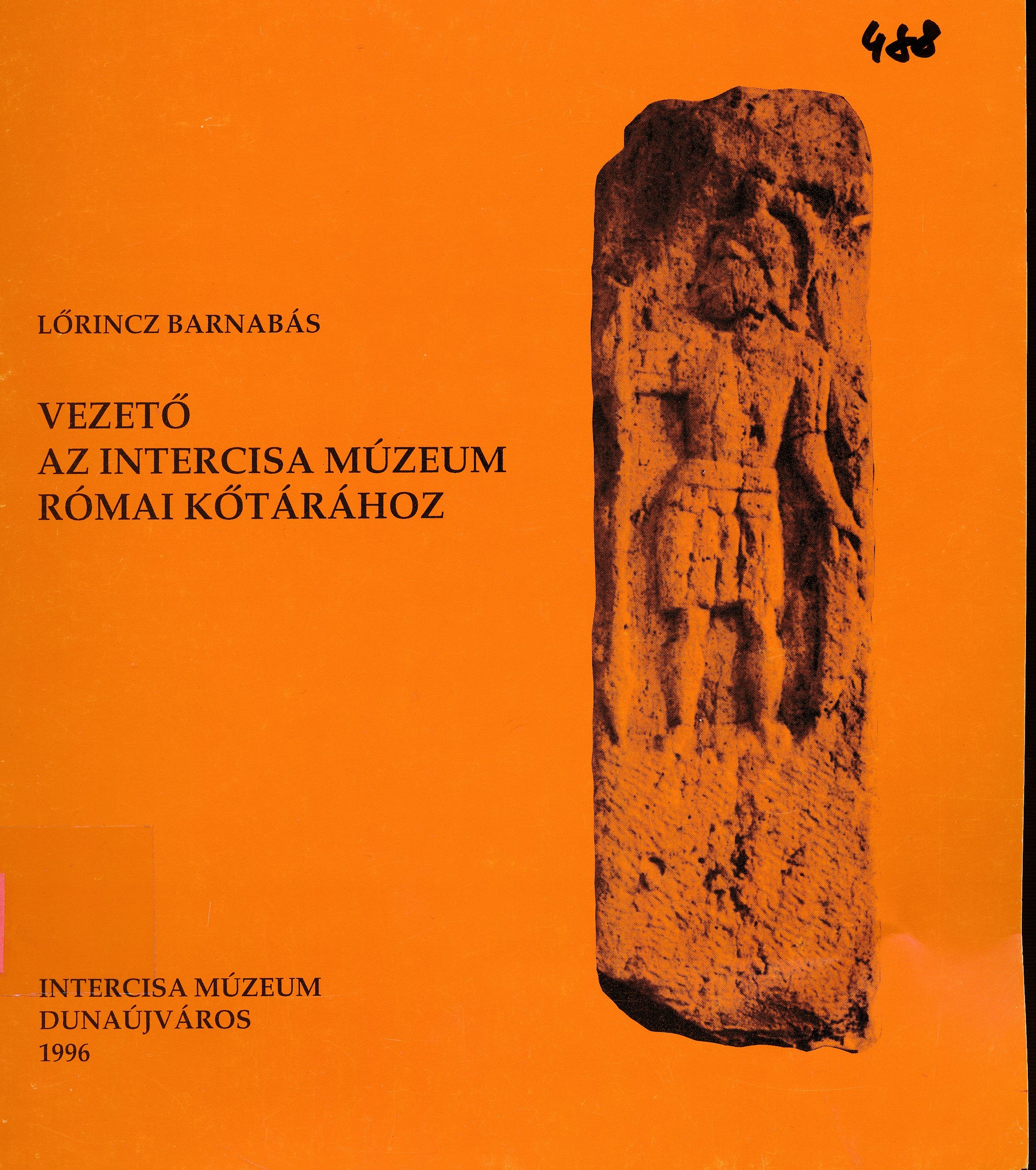 Vezető az Intercisa Múzeum Római Kőtárához (Erkel Ferenc Múzeum és Könyvtár, Gyula CC BY-NC-SA)