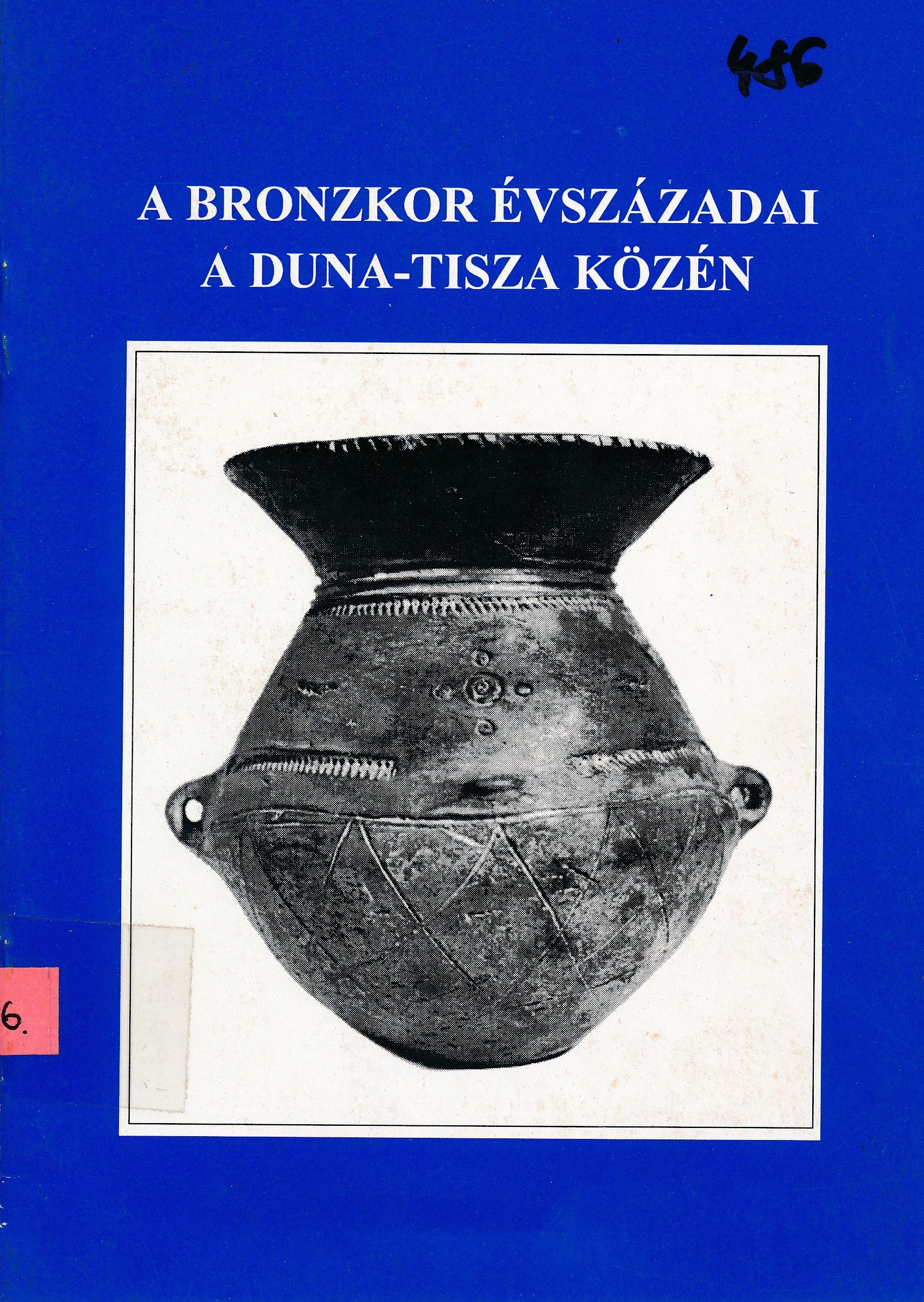 A bronzkor évszázadai a Duna - Tisza Közén (Erkel Ferenc Múzeum és Könyvtár, Gyula CC BY-NC-SA)
