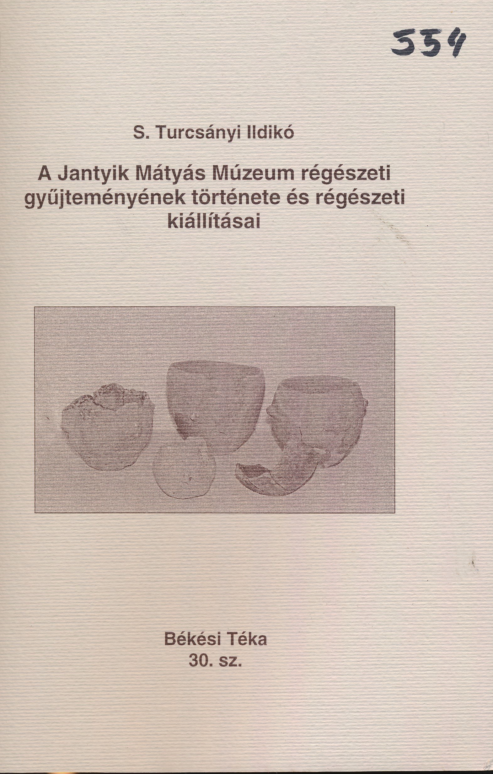 A Jantyik Mátyás Múzeum régészeti gyűjteményének története és régészeti kiállításai (Erkel Ferenc Múzeum és Könyvtár, Gyula CC BY-NC-SA)